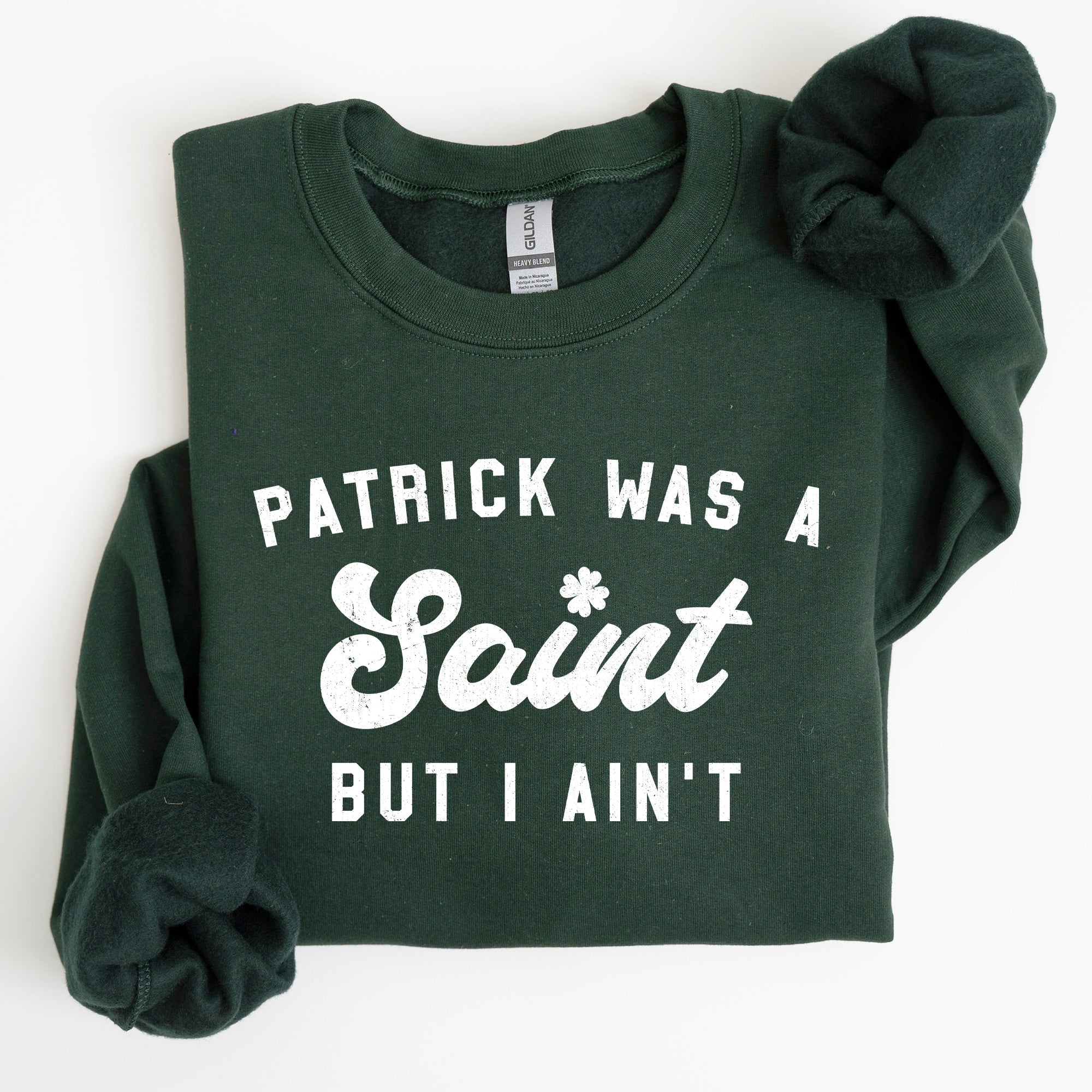 Patrick Was A Saint St Patrick's Day Irish Pride Inspired Slogan For All Sweatshirt