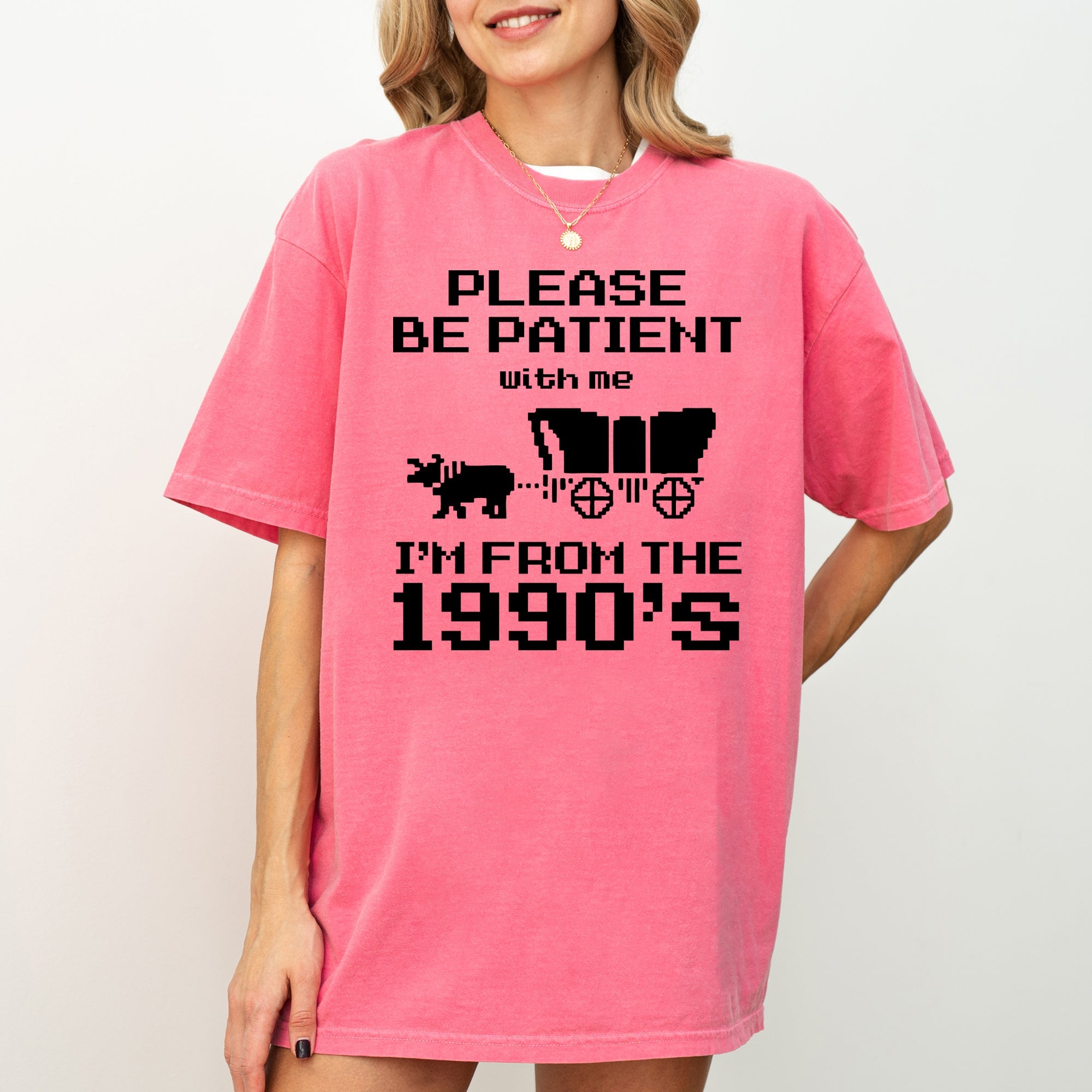 Please Be Patient, I'm From The 1990s Oregon Trail Gen X Retro Vintage Comfort Colors Tee