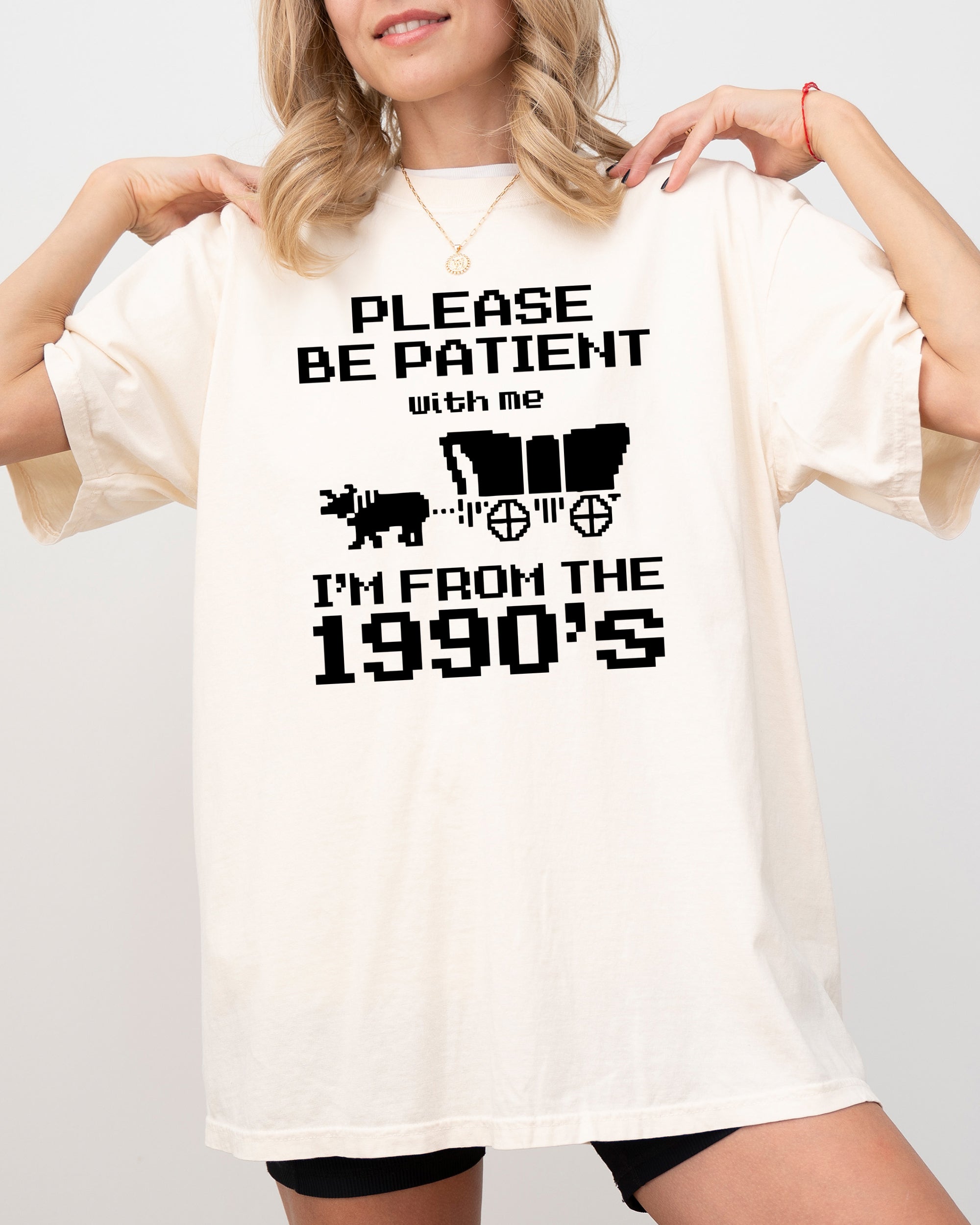 Please Be Patient, I'm From The 1990s Oregon Trail Gen X Retro Vintage Comfort Colors Tee