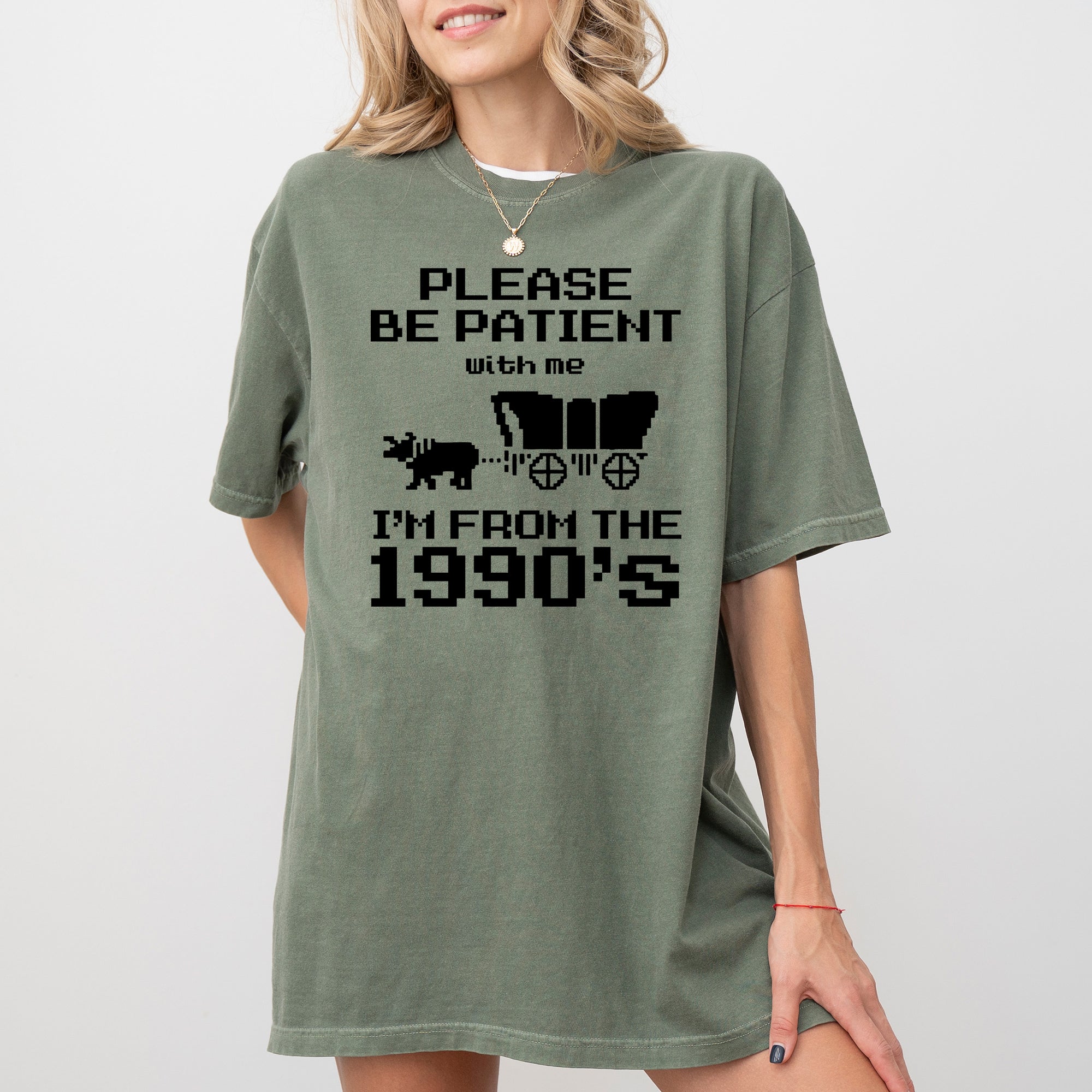 Please Be Patient, I'm From The 1990s Oregon Trail Gen X Retro Vintage Comfort Colors Tee