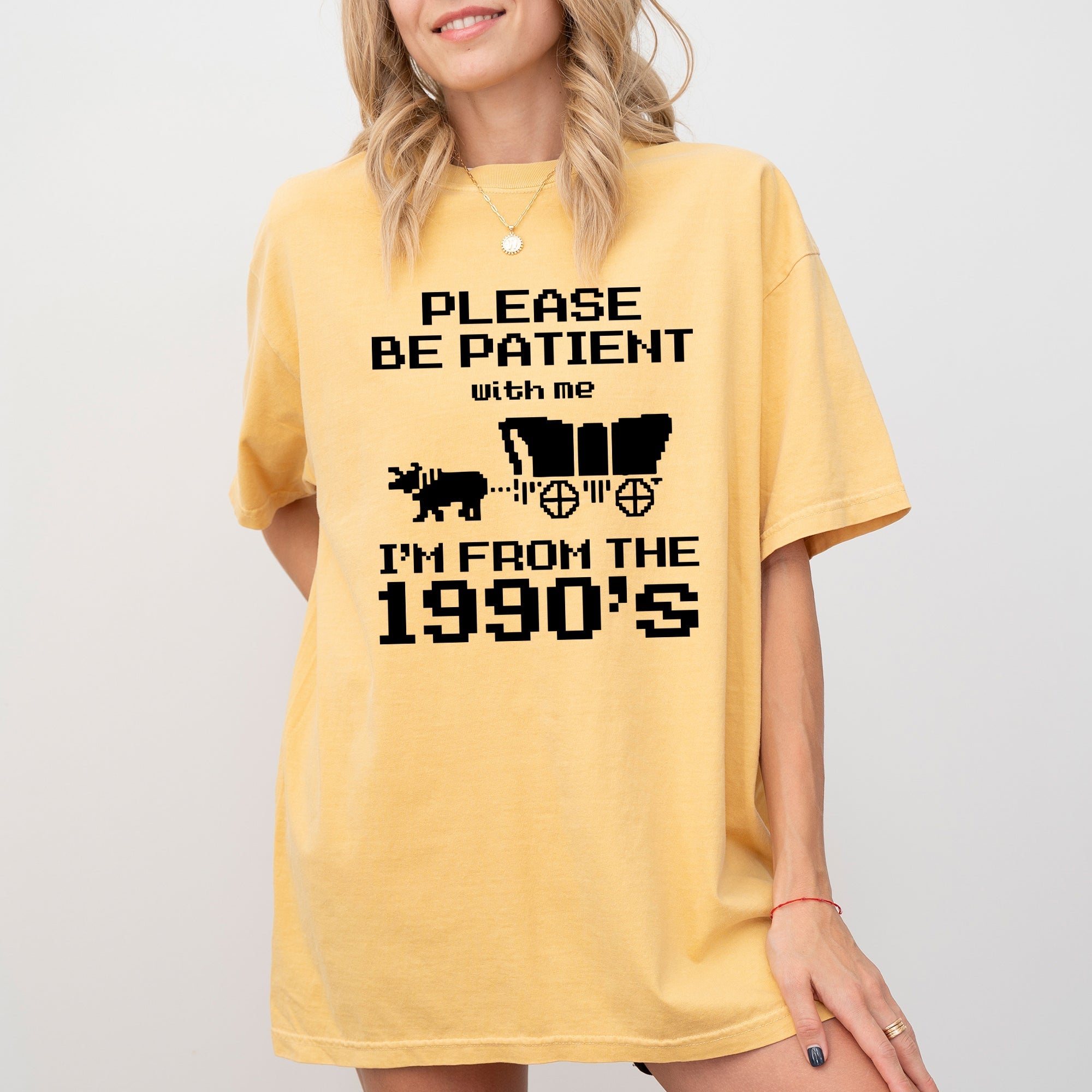 Please Be Patient, I'm From The 1990s Oregon Trail Gen X Retro Vintage Comfort Colors Tee