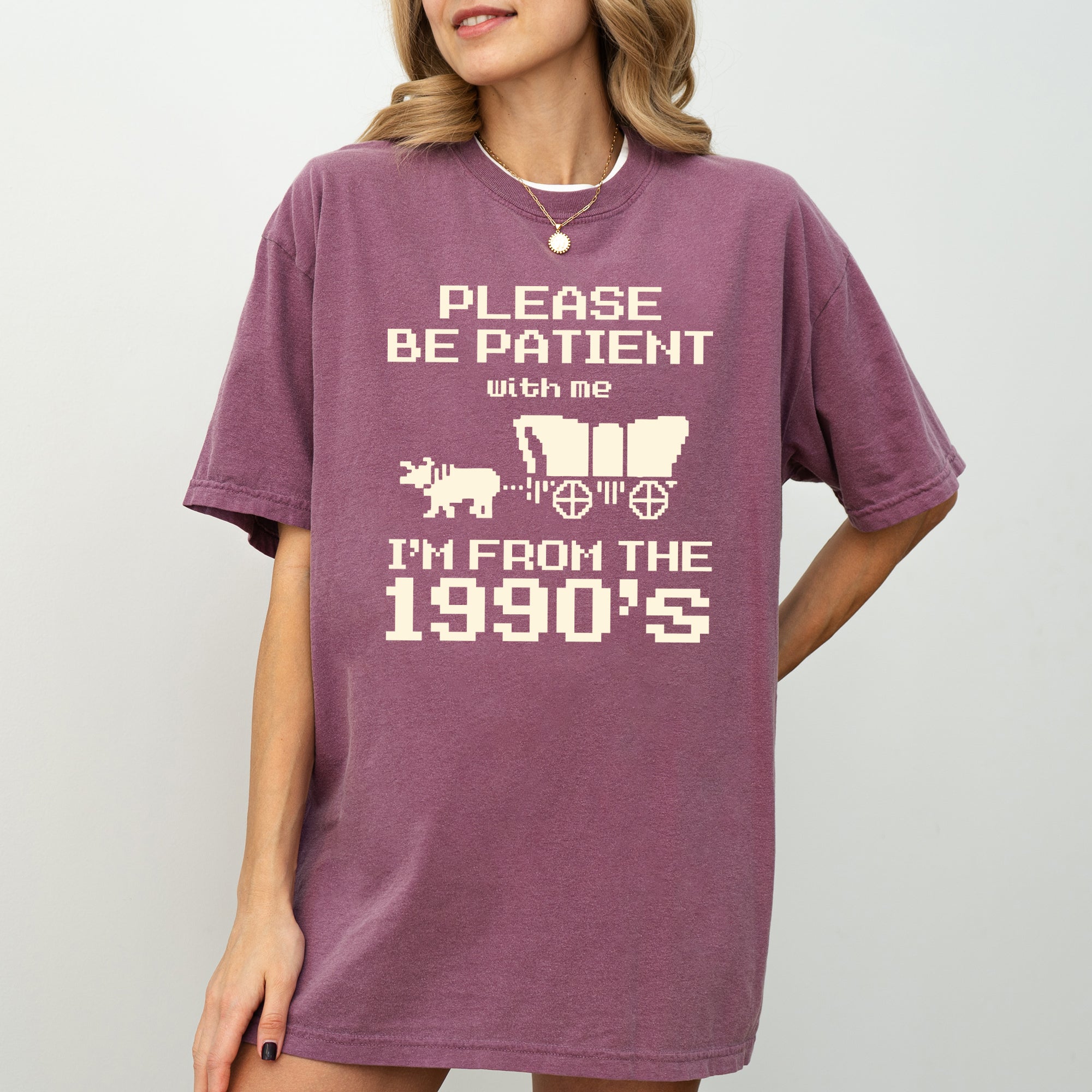 Please Be Patient, I'm From The 1990s Oregon Trail Gen X Retro Vintage Comfort Colors Tee