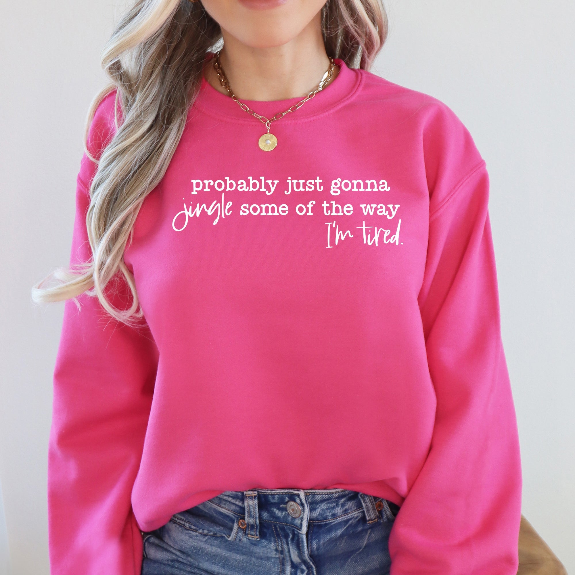 Probably Just Going To Jingle Some Of The Way Tired Christmas Santa Sweatshirt