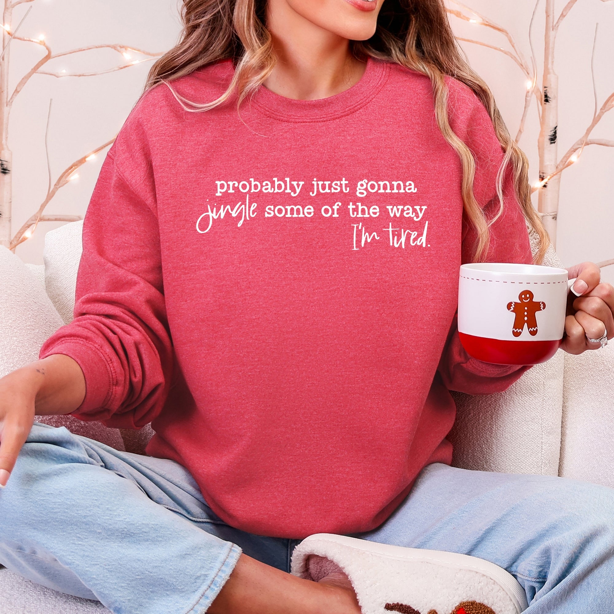 Probably Just Going To Jingle Some Of The Way Tired Christmas Santa Sweatshirt