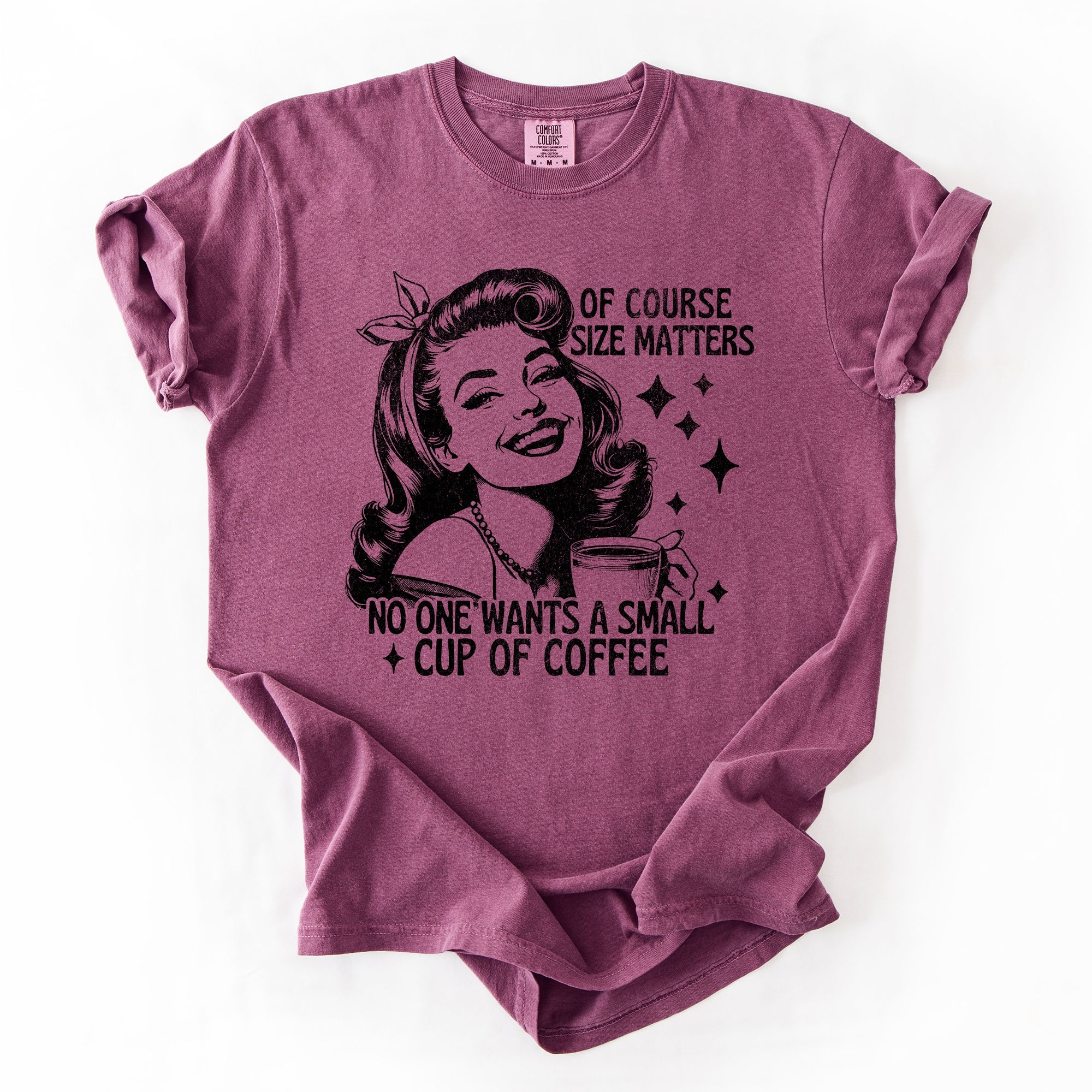 Size Matters Coffee Lover Sarcastic Rude Hilarious Bold Witty Comfort Colors Tee