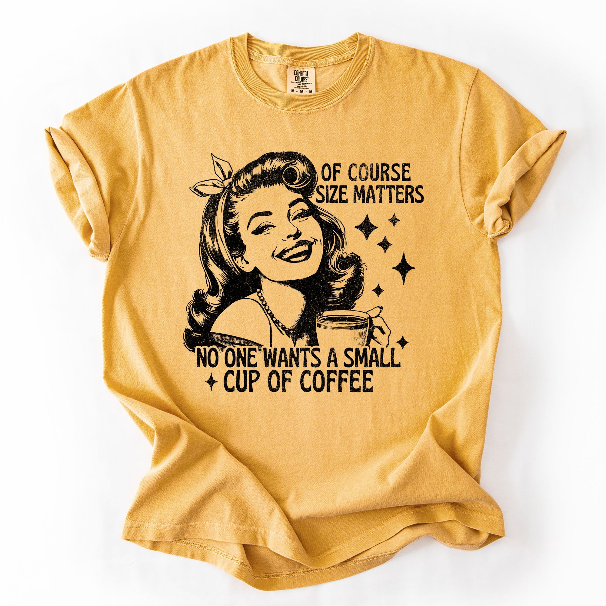Size Matters Coffee Lover Sarcastic Rude Hilarious Bold Witty Comfort Colors Tee