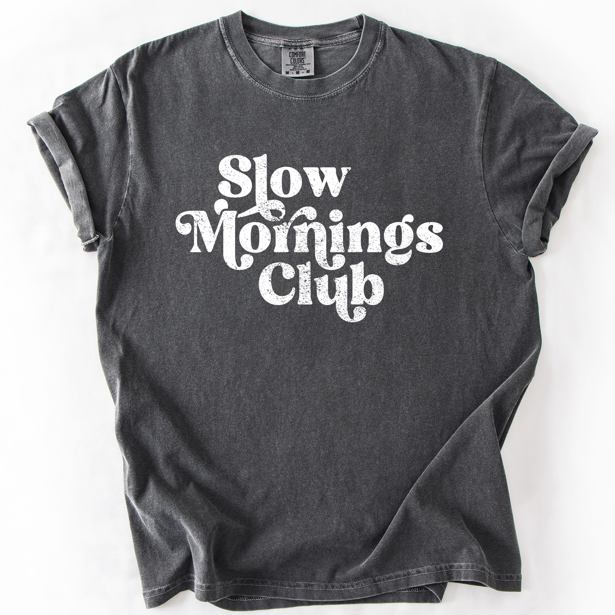 Slow Mornings Club Self Care Coffee Mindful Mornings Mental Health Positivity Comfort Colors Tee