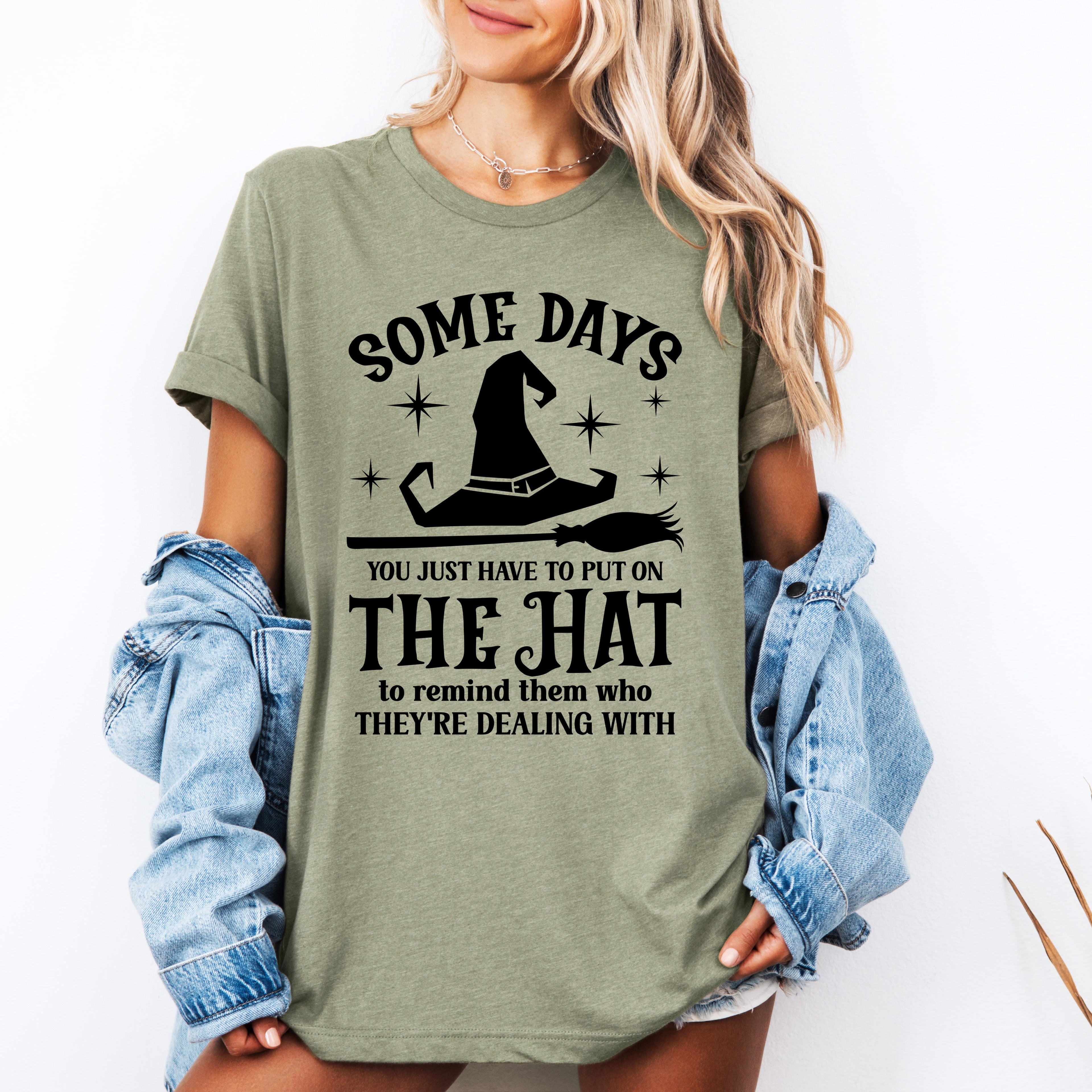 Some Days You Have To Put On The Hat Witch Halloween Sassy Graphic Tee For Costume Parties