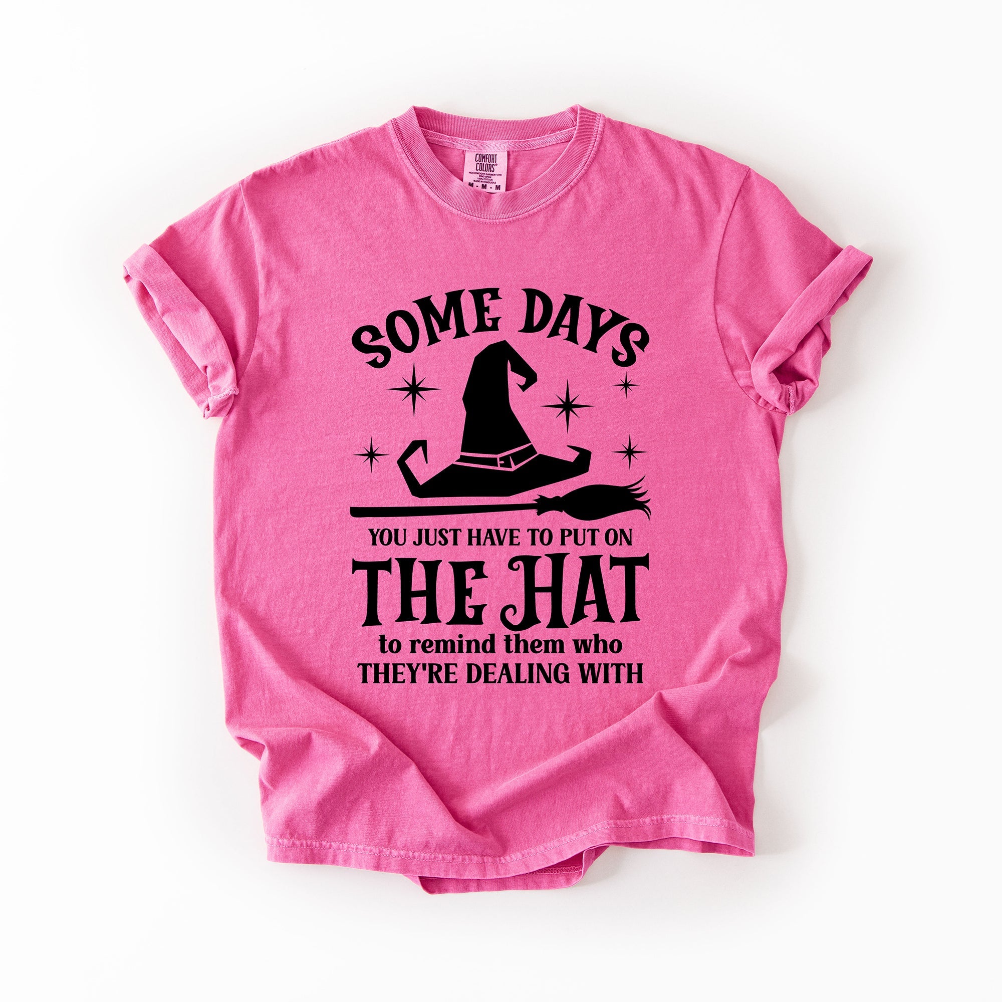 Some Days You Have To Put On The Hat Witch Halloween Sassy Graphic Comfort Colors Tee