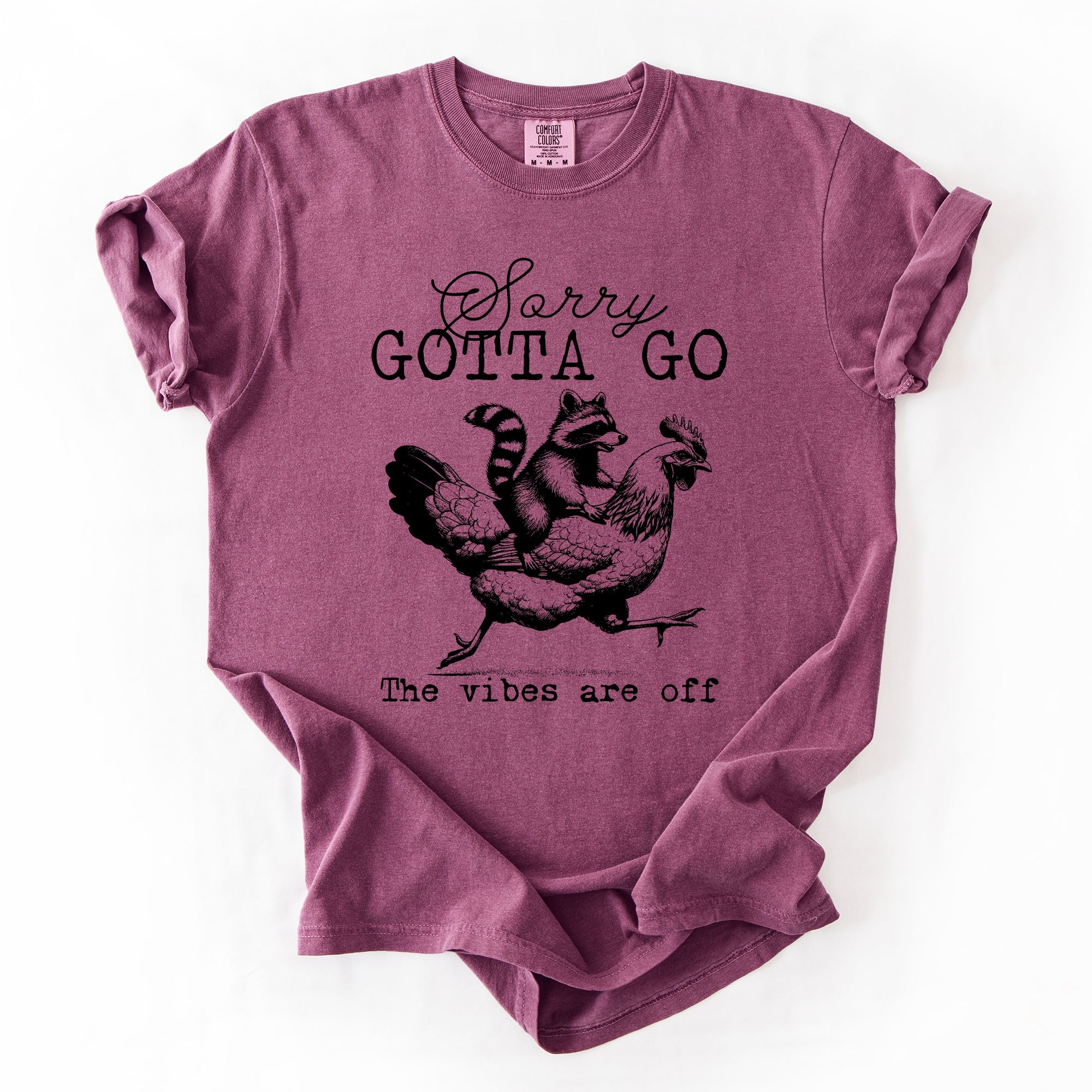 Sorry Gotta Go Vibes Are Off Raccoon And Chicken Sarcastic Saying Comfort Colors Tee