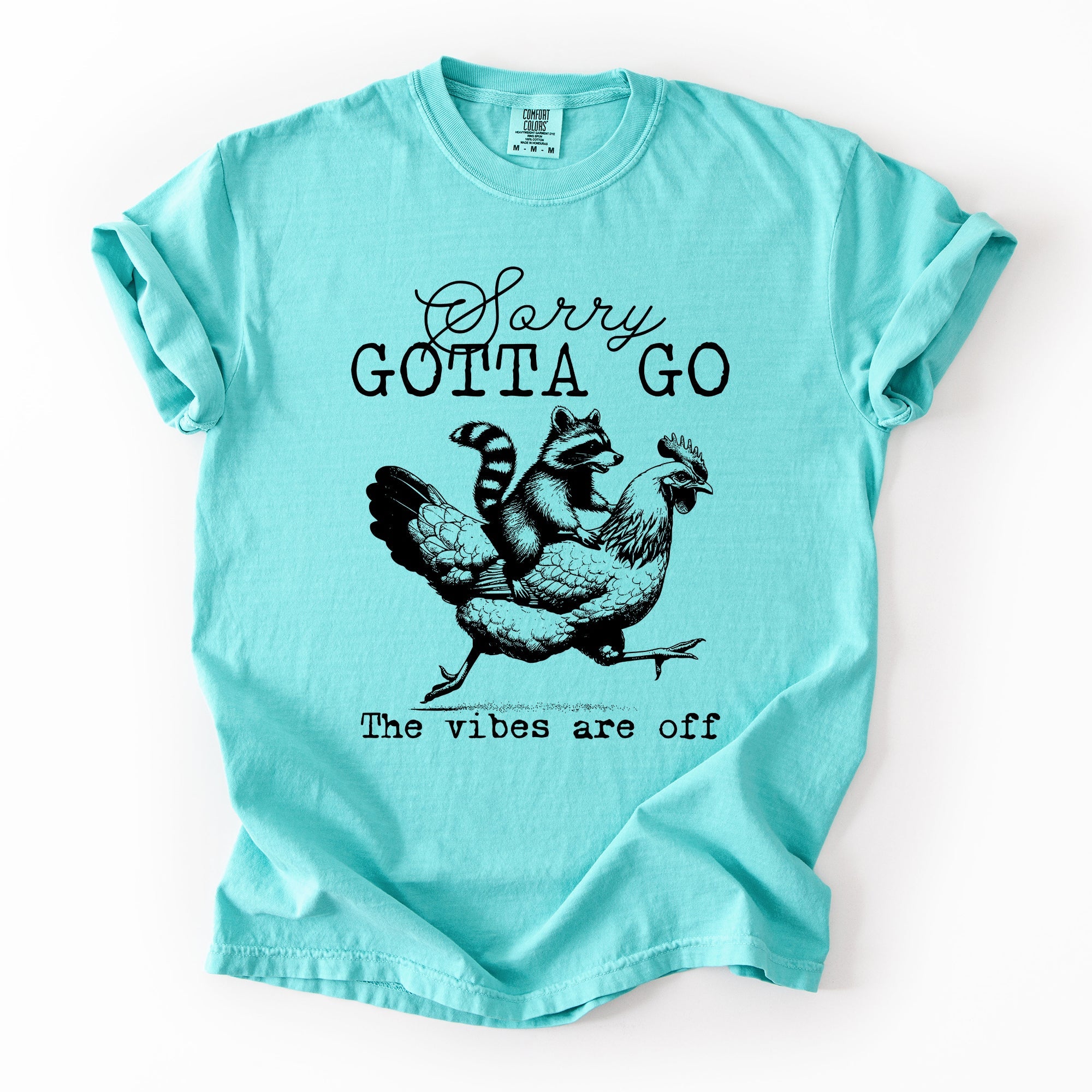 Sorry Gotta Go Vibes Are Off Raccoon And Chicken Sarcastic Saying Comfort Colors Tee
