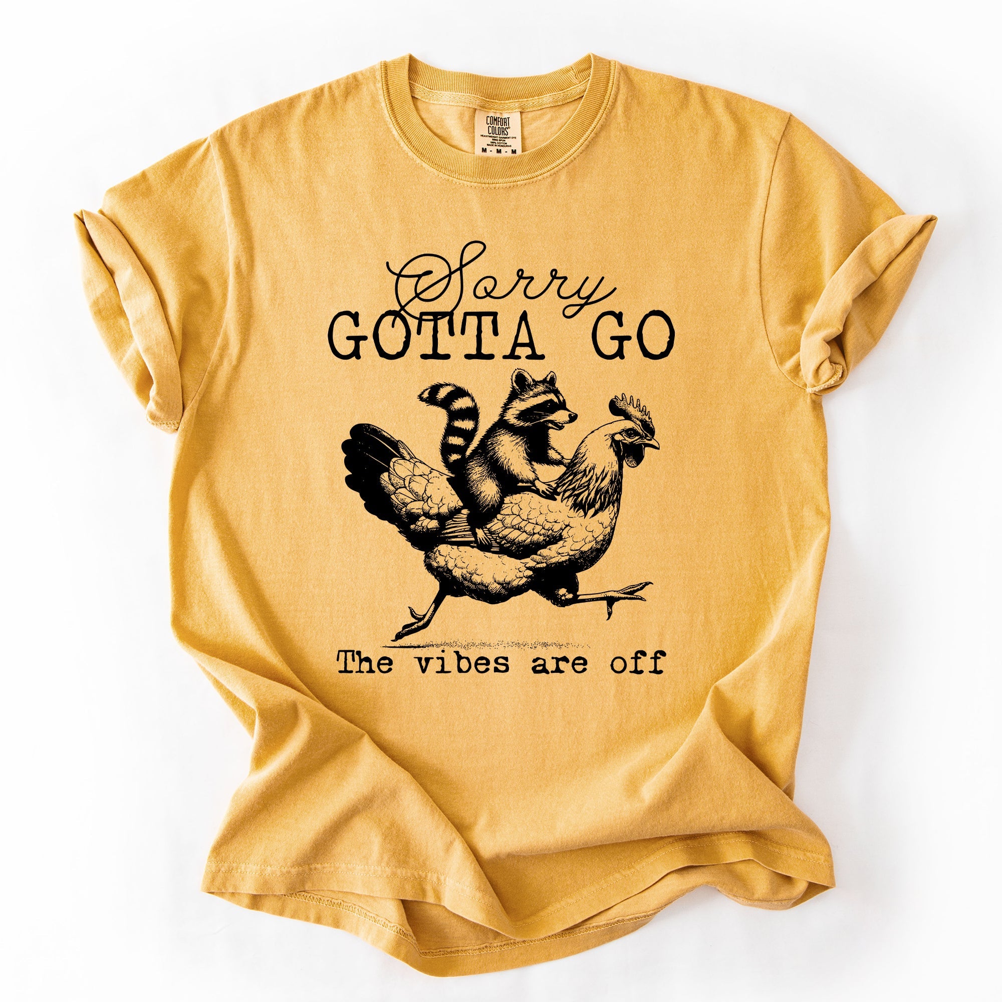 Sorry Gotta Go Vibes Are Off Raccoon And Chicken Sarcastic Saying Comfort Colors Tee