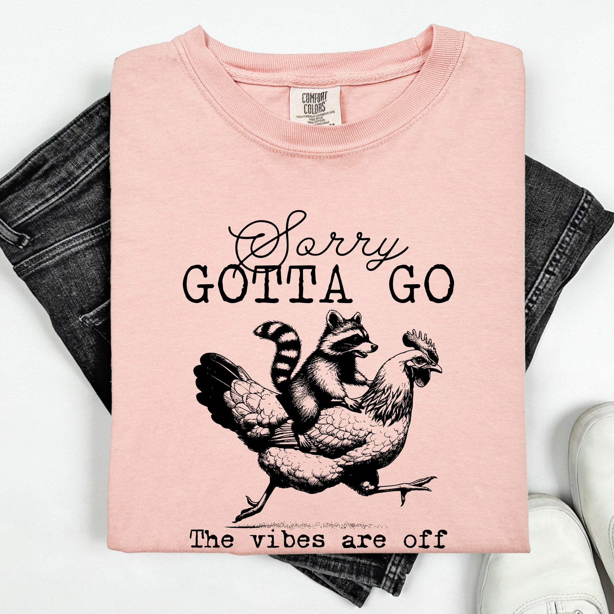 Sorry Gotta Go Vibes Are Off Raccoon And Chicken Sarcastic Saying Comfort Colors Tee