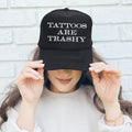 Tattoos Are Trashy, Sassy, Funny Limited Edition Quote Collection Graphic Trucker Hat