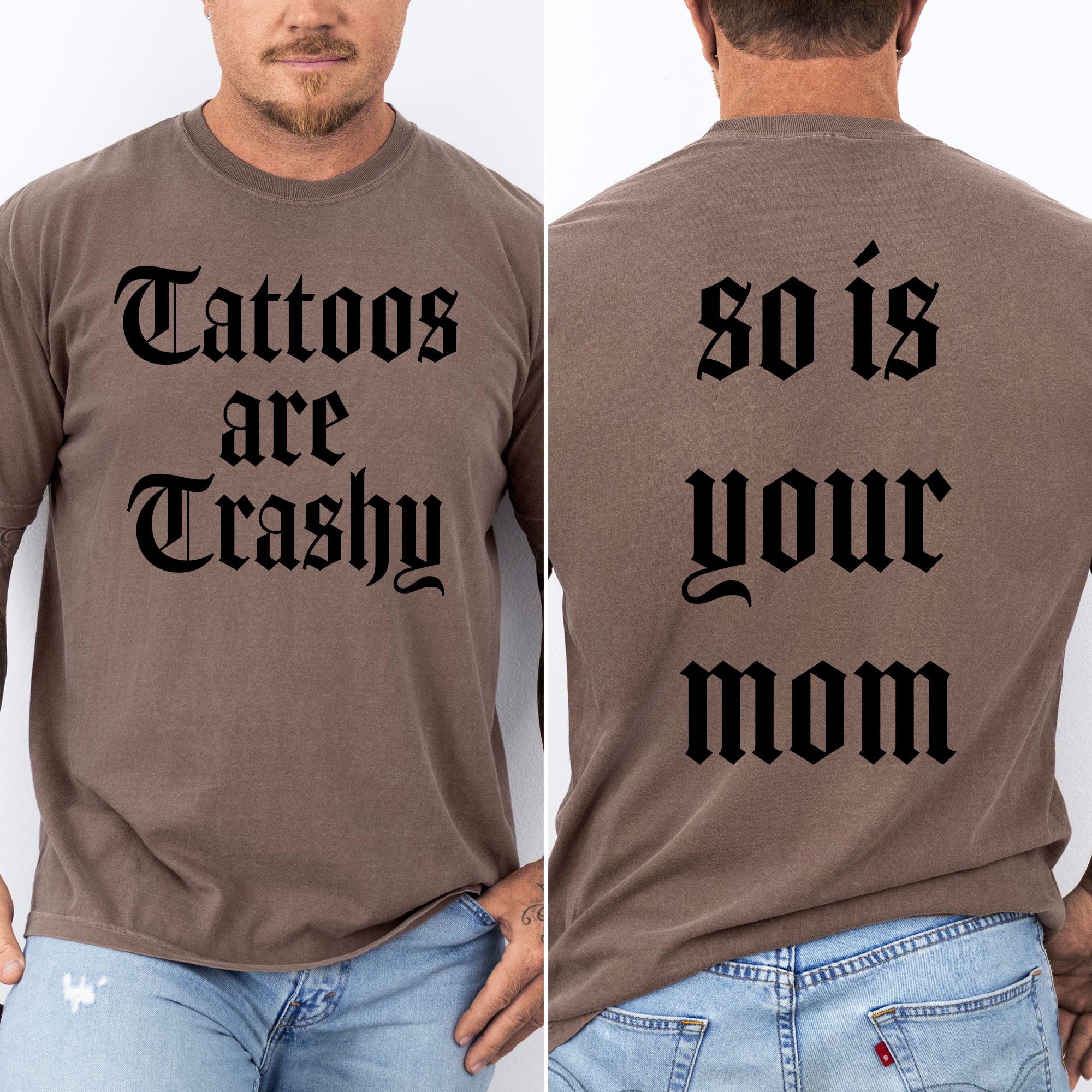 Tattoos Are Trashy, So Is Your Mom Funny Dad Joke For Realists Comfort Colors Tee
