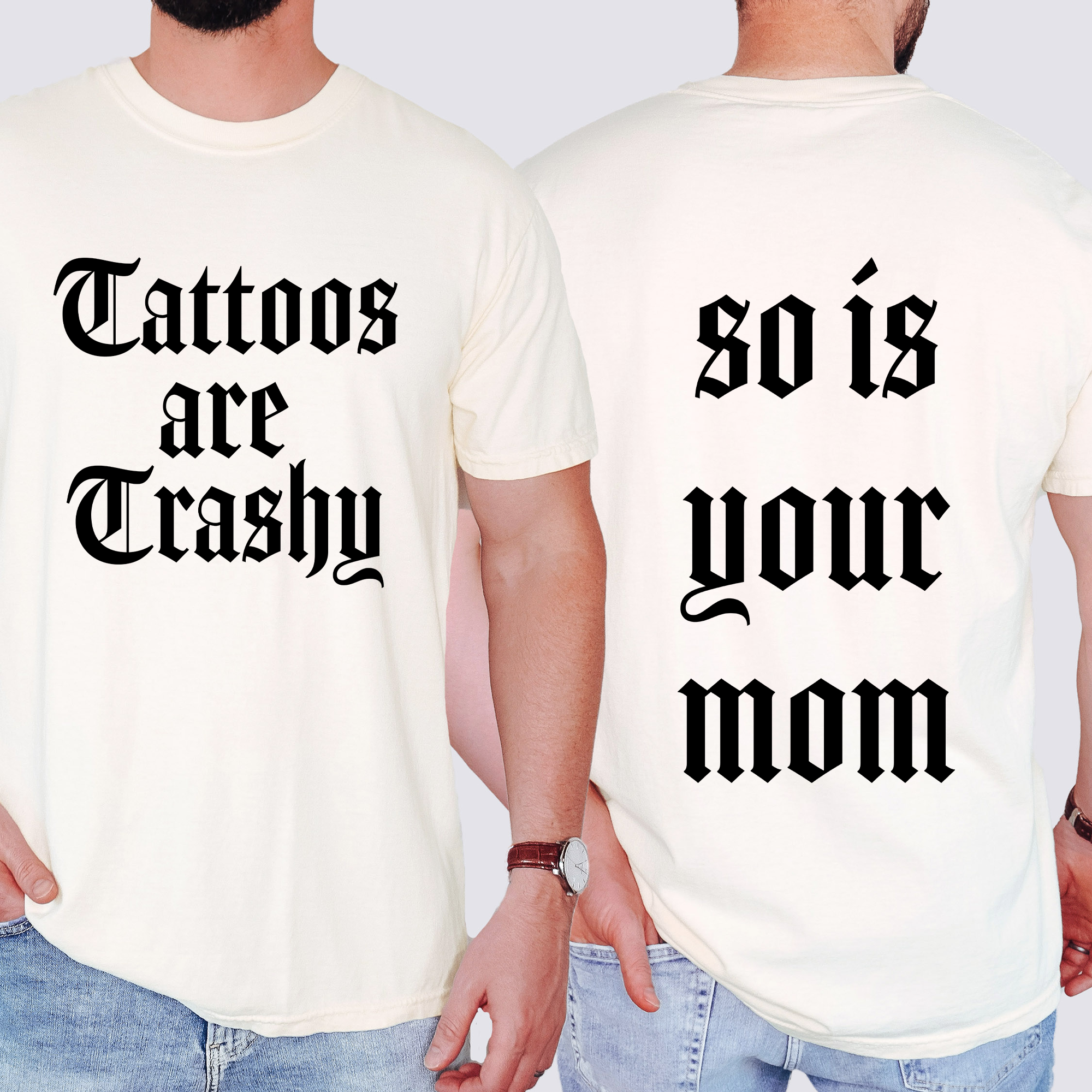 Tattoos Are Trashy, So Is Your Mom Funny Dad Joke For Realists Comfort Colors Tee