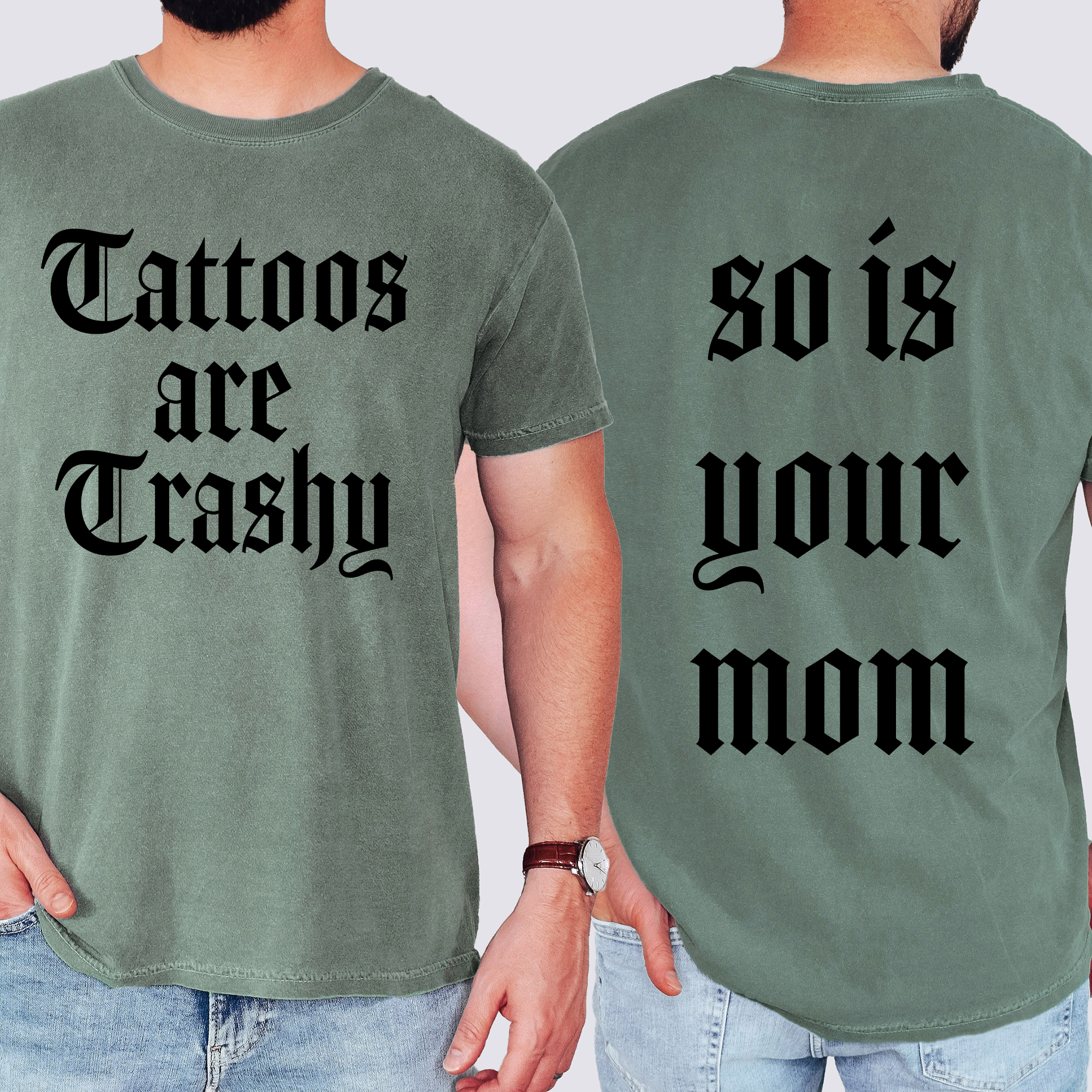 Tattoos Are Trashy, So Is Your Mom Funny Dad Joke For Realists Comfort Colors Tee