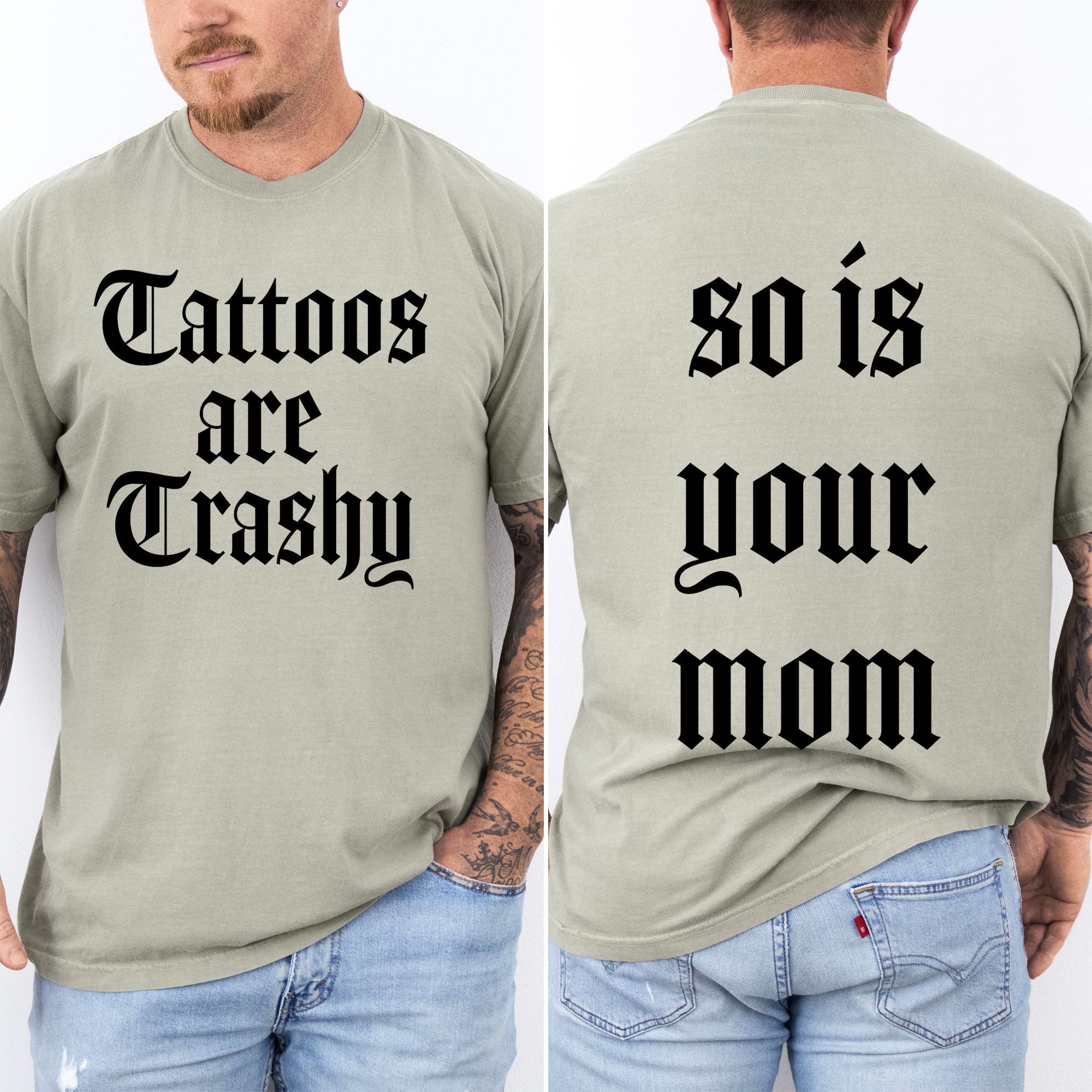 Tattoos Are Trashy, So Is Your Mom Funny Dad Joke For Realists Comfort Colors Tee