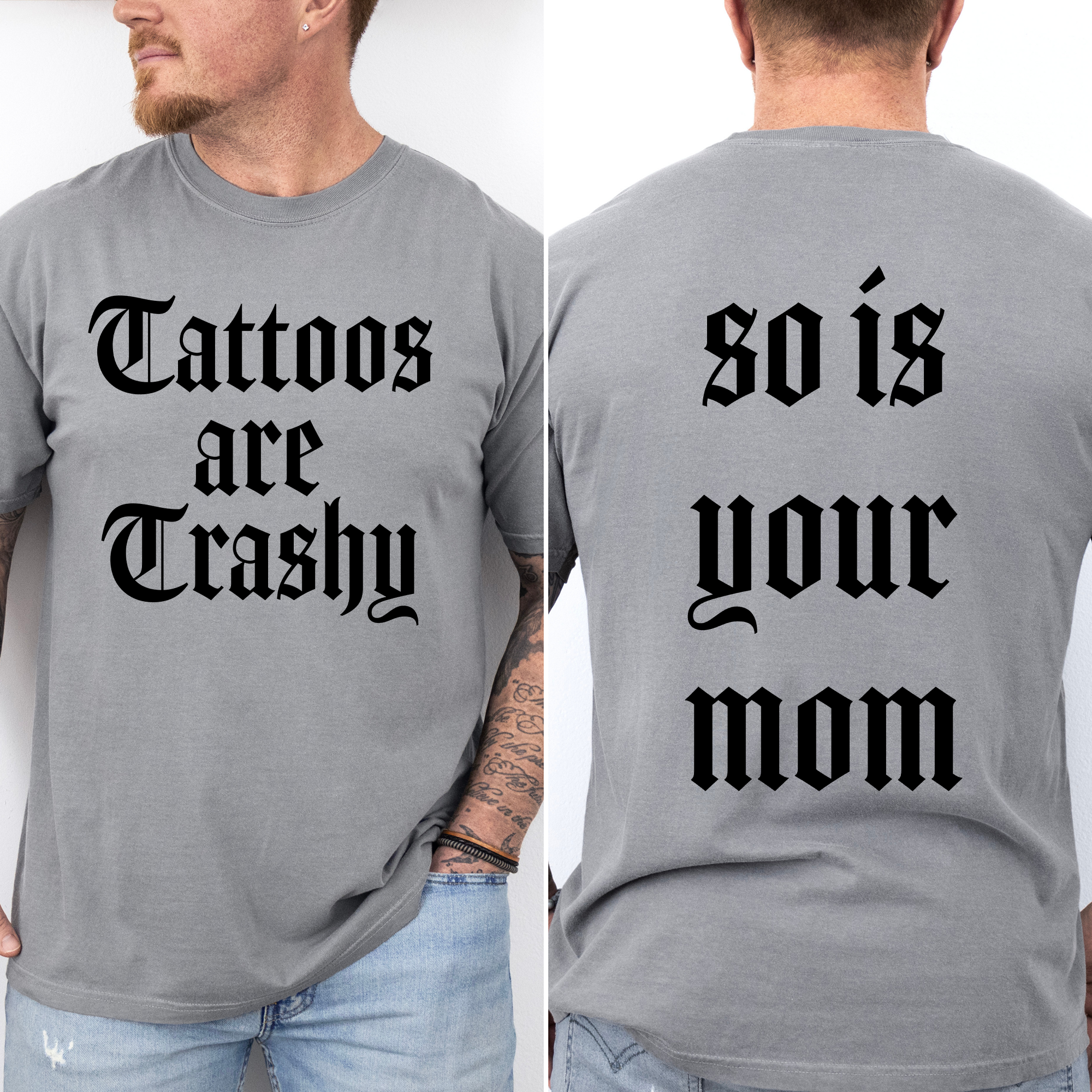 Tattoos Are Trashy, So Is Your Mom Funny Dad Joke For Realists Comfort Colors Tee