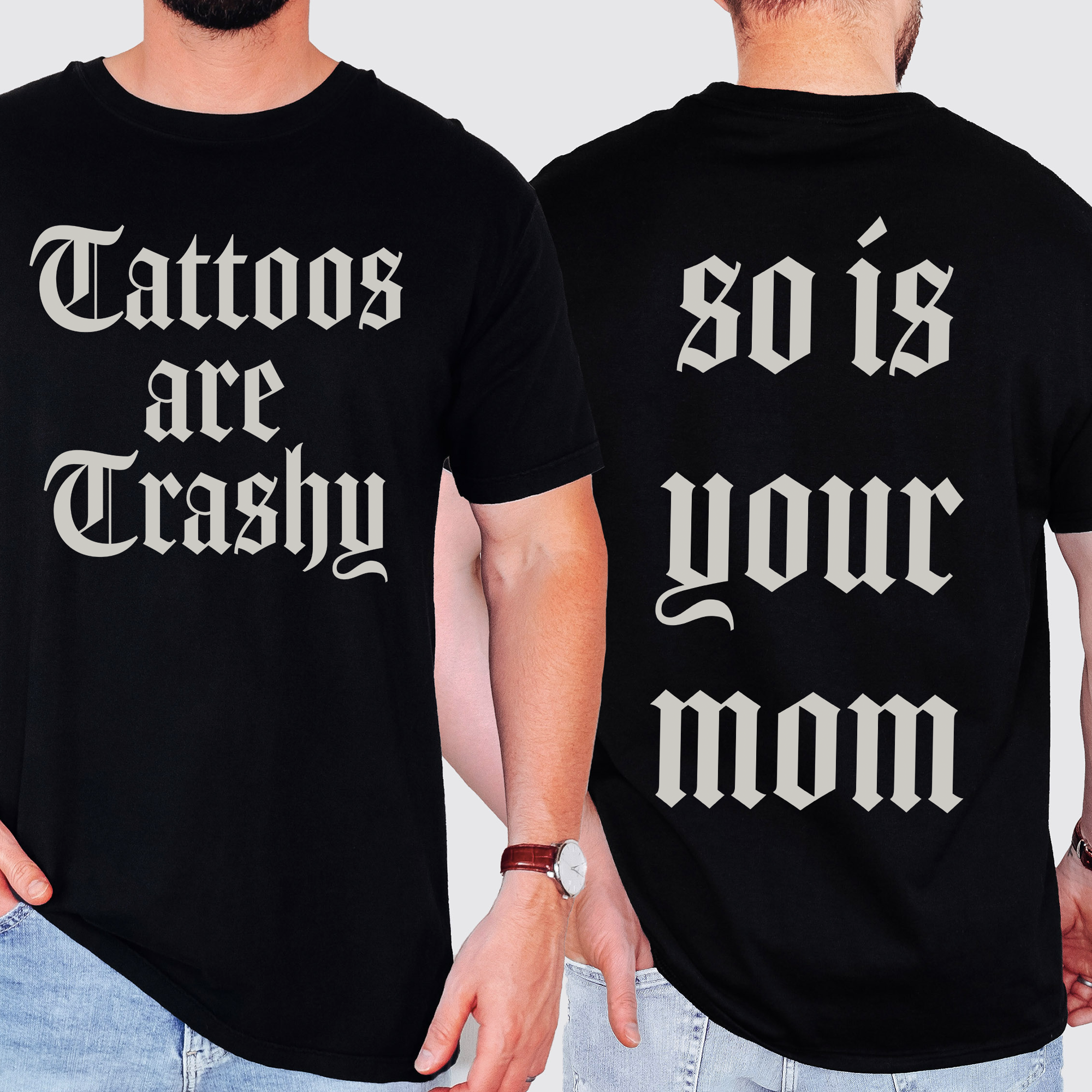 Tattoos Are Trashy, So Is Your Mom Funny Dad Joke For Realists Comfort Colors Tee
