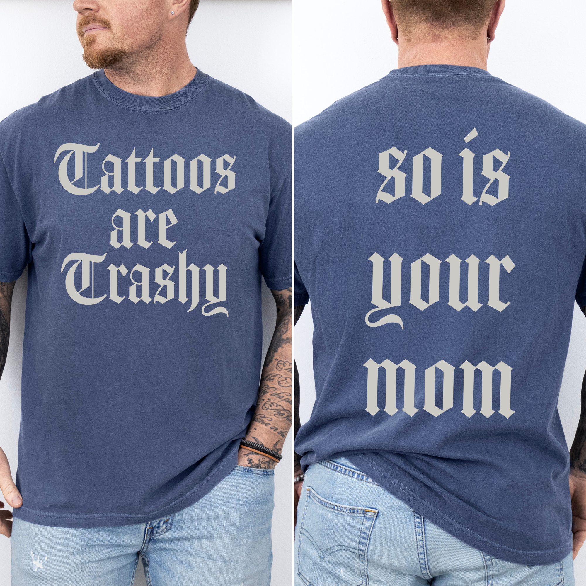 Tattoos Are Trashy, So Is Your Mom Funny Dad Joke For Realists Comfort Colors Tee