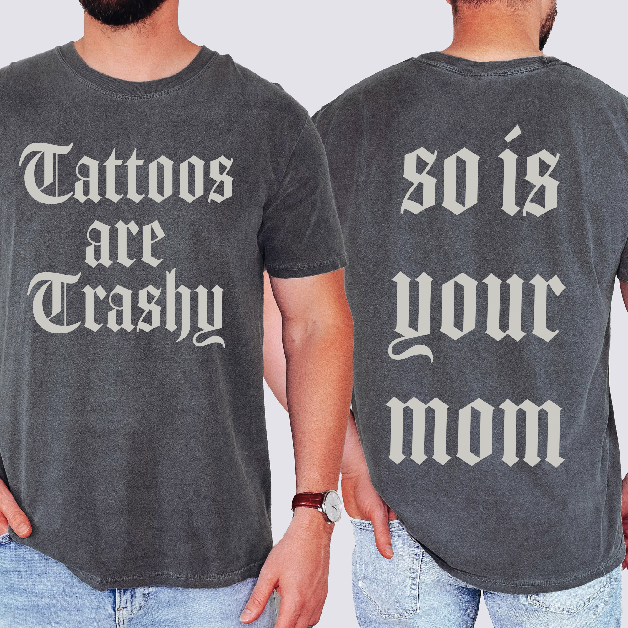 Tattoos Are Trashy, So Is Your Mom Funny Dad Joke For Realists Comfort Colors Tee