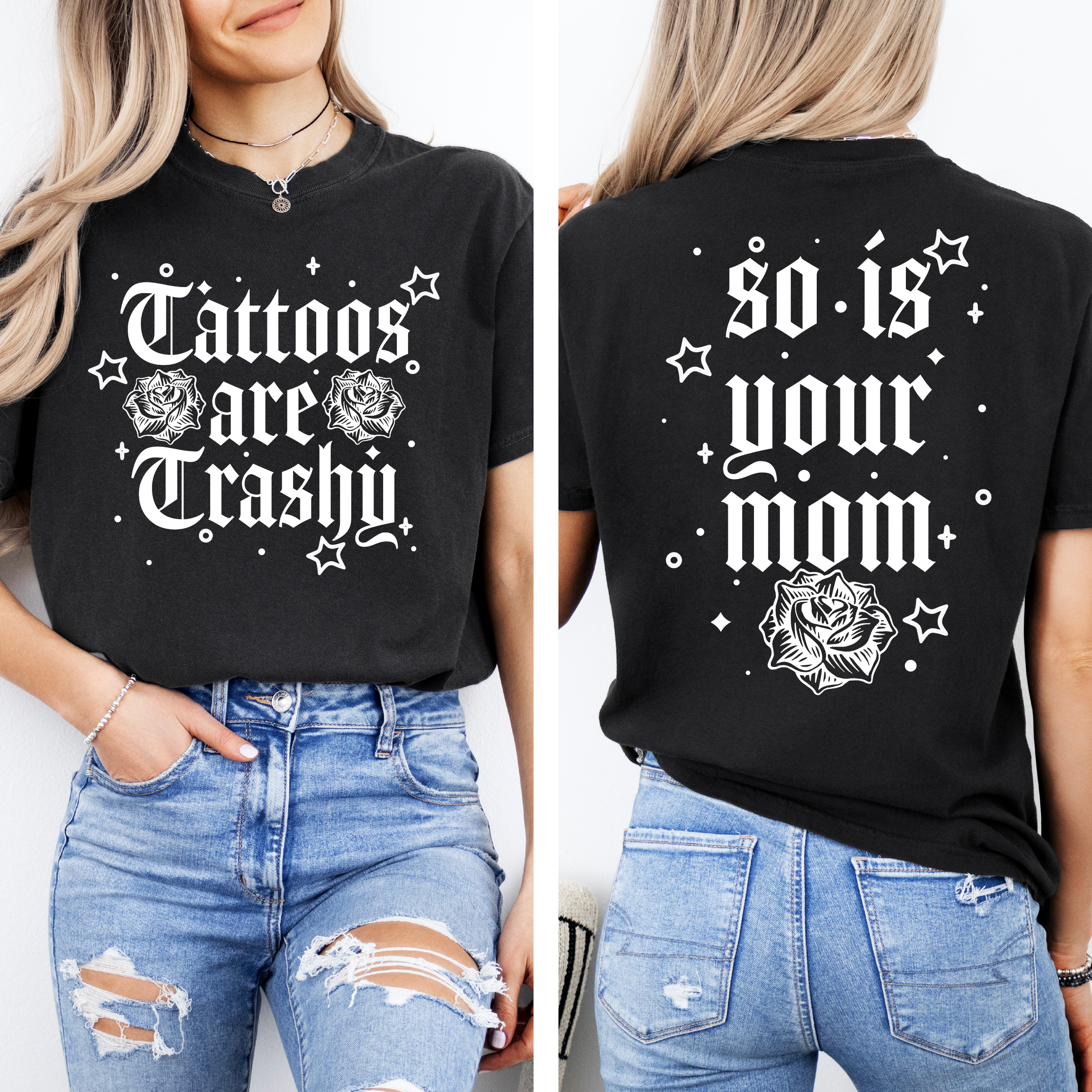 Tattoos Are Trashy, So Is Your Mom Snarky Graphic Quote Edition Comfort Colors Tee