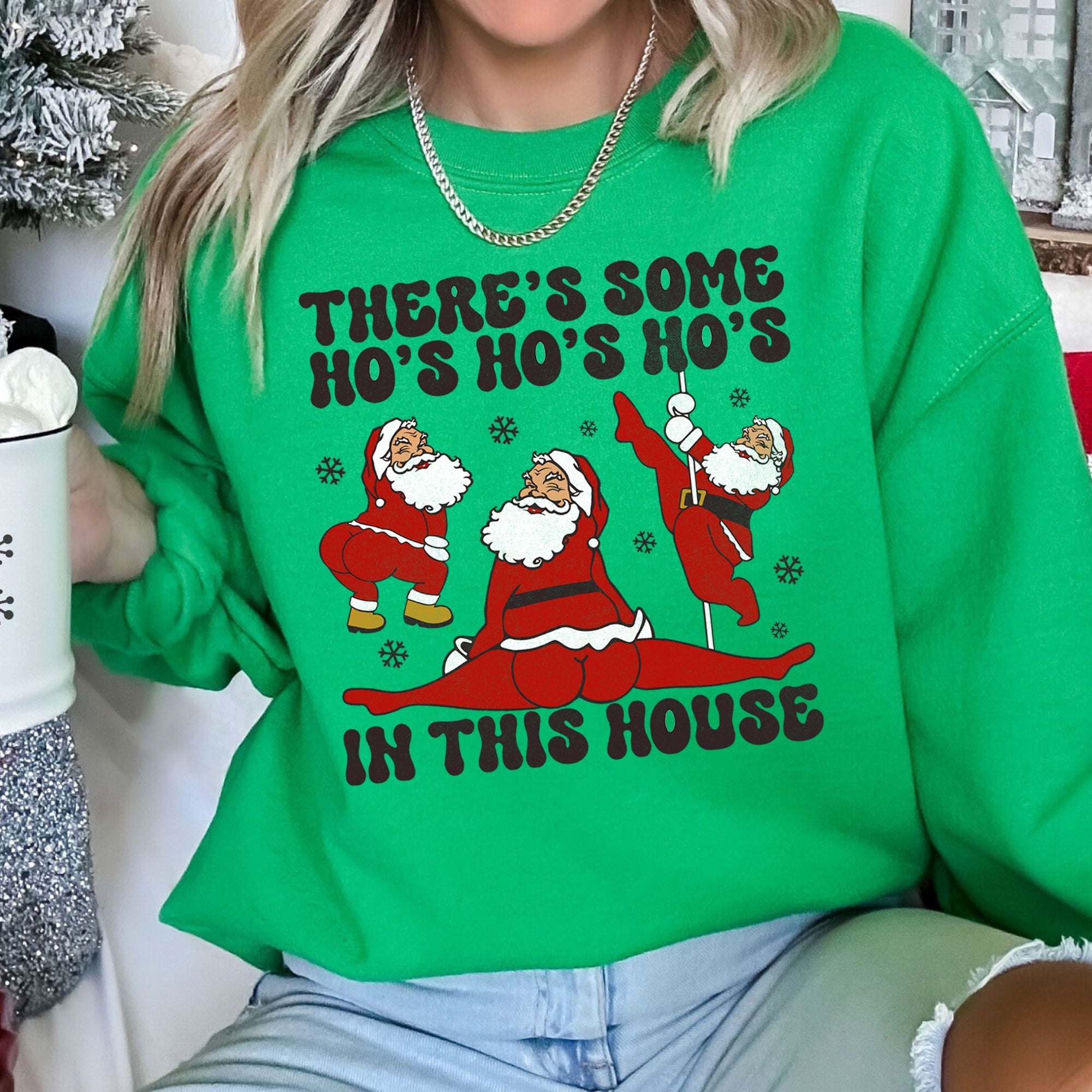 There's Some Ho's In This House Christmas Holiday Cheer Edition For Festive Home Gatherings Sweatshirt