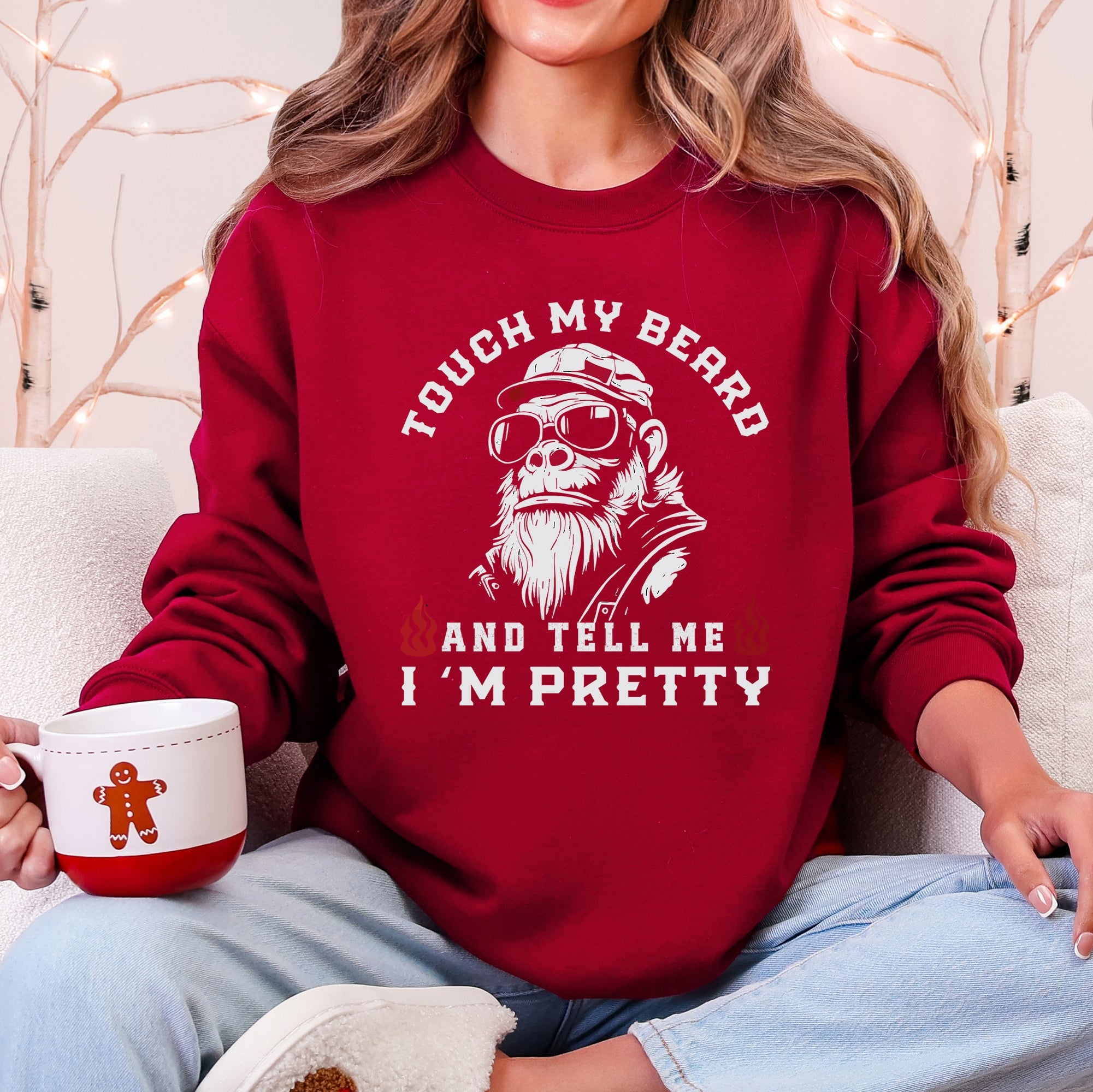 Touch My Beard And Tell Me I'm Pretty Big Foot Sasquatch Limited Edition Sweatshirt