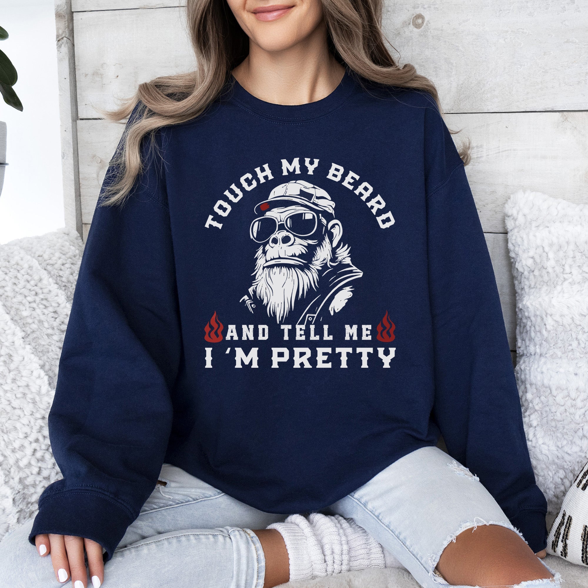 Touch My Beard And Tell Me I'm Pretty Big Foot Sasquatch Limited Edition Sweatshirt
