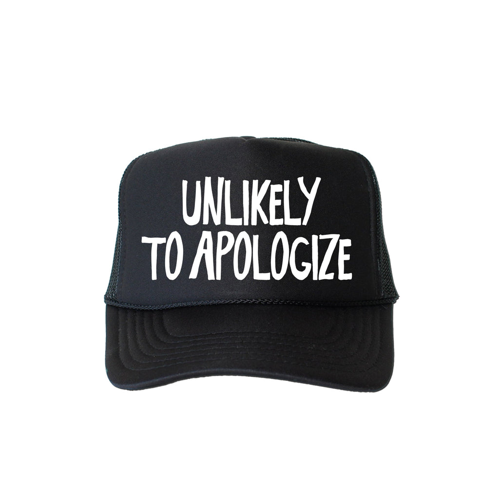 Unlikely To Apologize Bold Sassy Attitude Statement Graphic Quote Design Trucker Hat