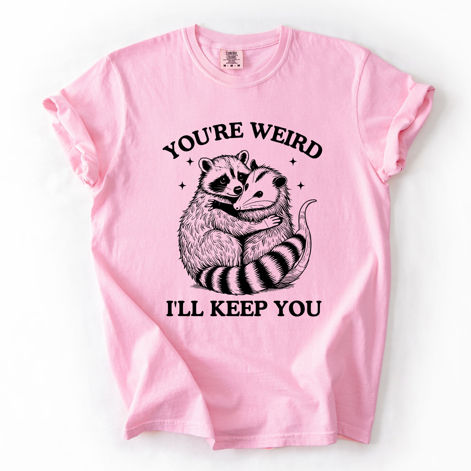 You're Weird, I'll Keep You Raccoon Possum Opossum Hand-Drawn Illustration Comfort Colors Tee