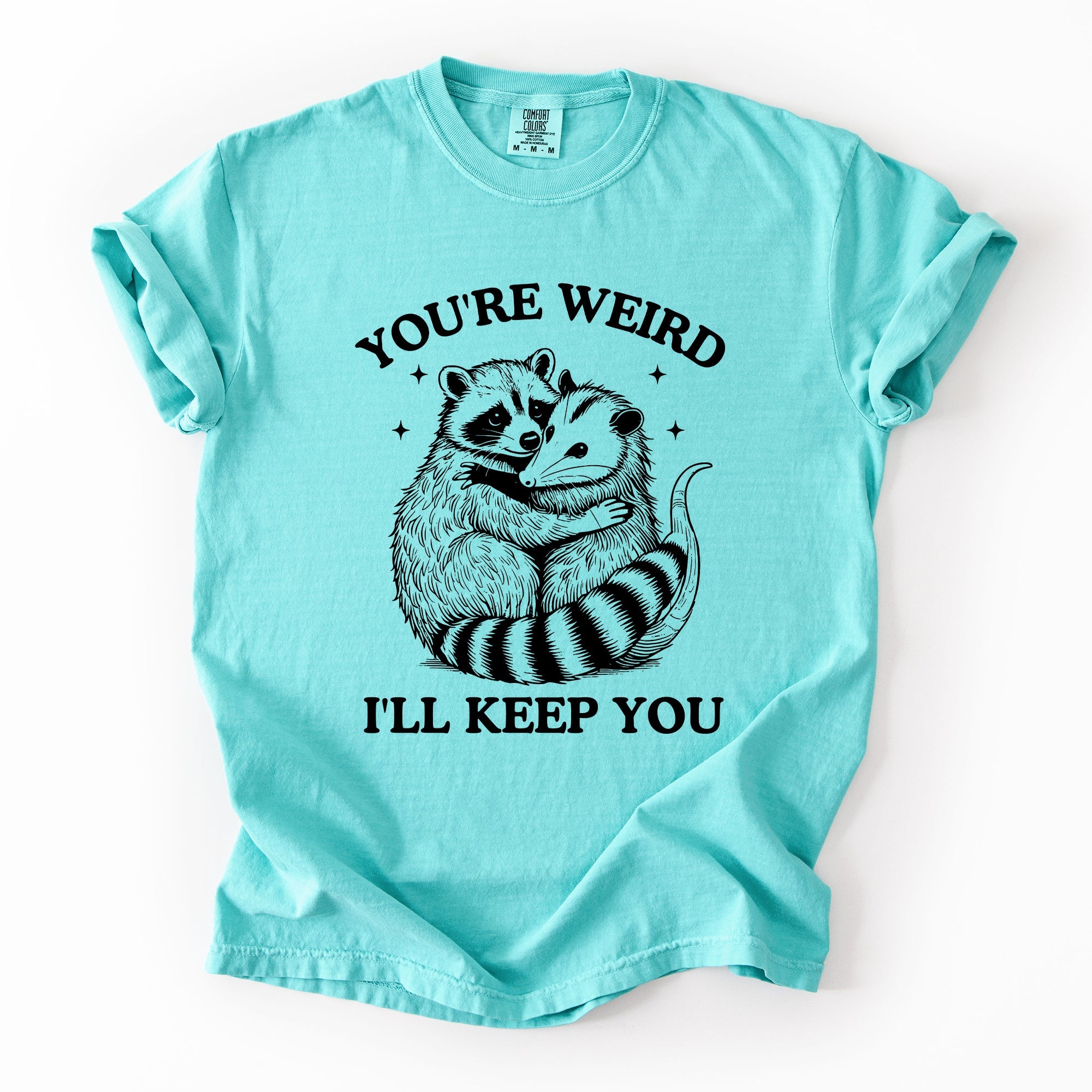 You're Weird, I'll Keep You Raccoon Possum Opossum Hand-Drawn Illustration Comfort Colors Tee