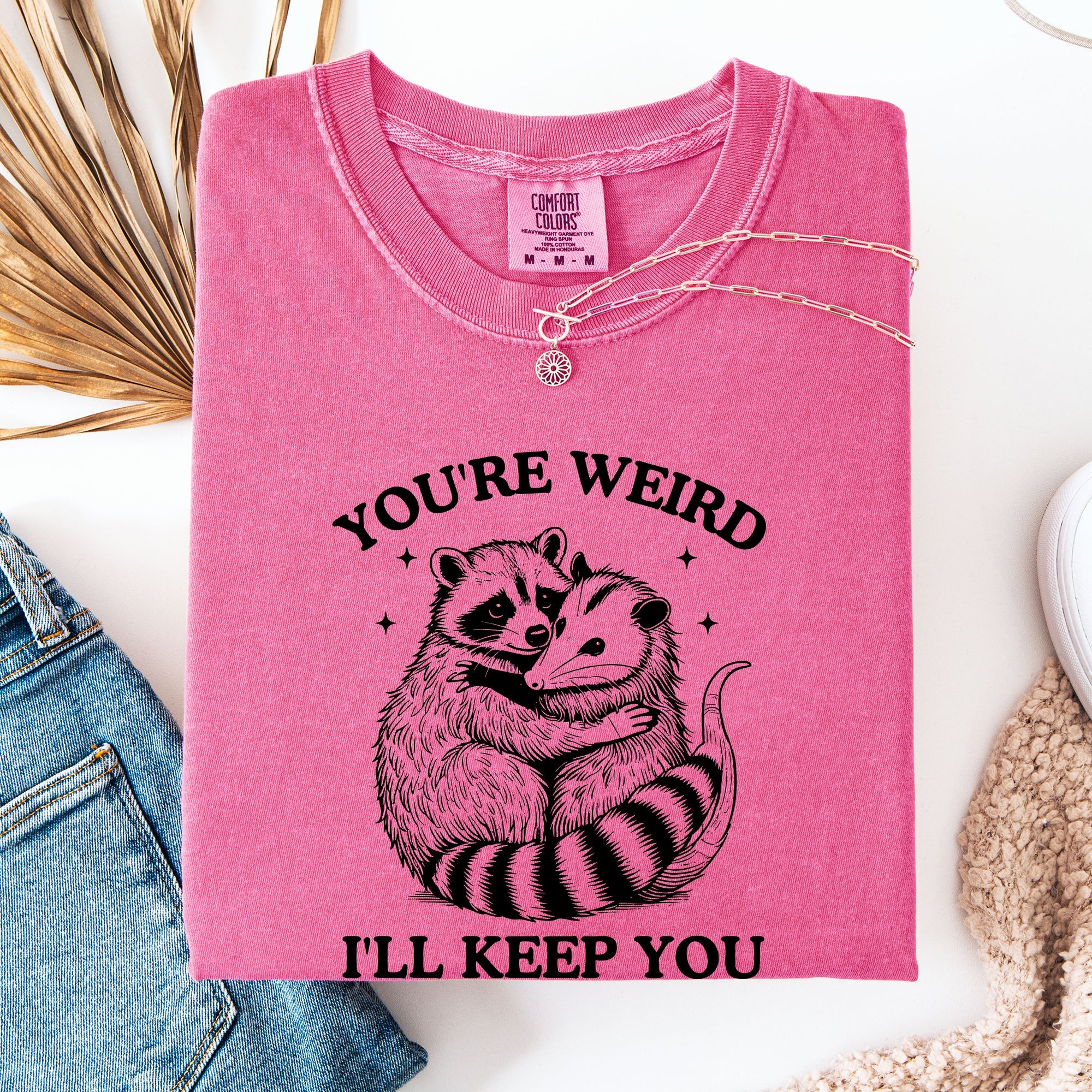 You're Weird, I'll Keep You Raccoon Possum Opossum Hand-Drawn Illustration Comfort Colors Tee