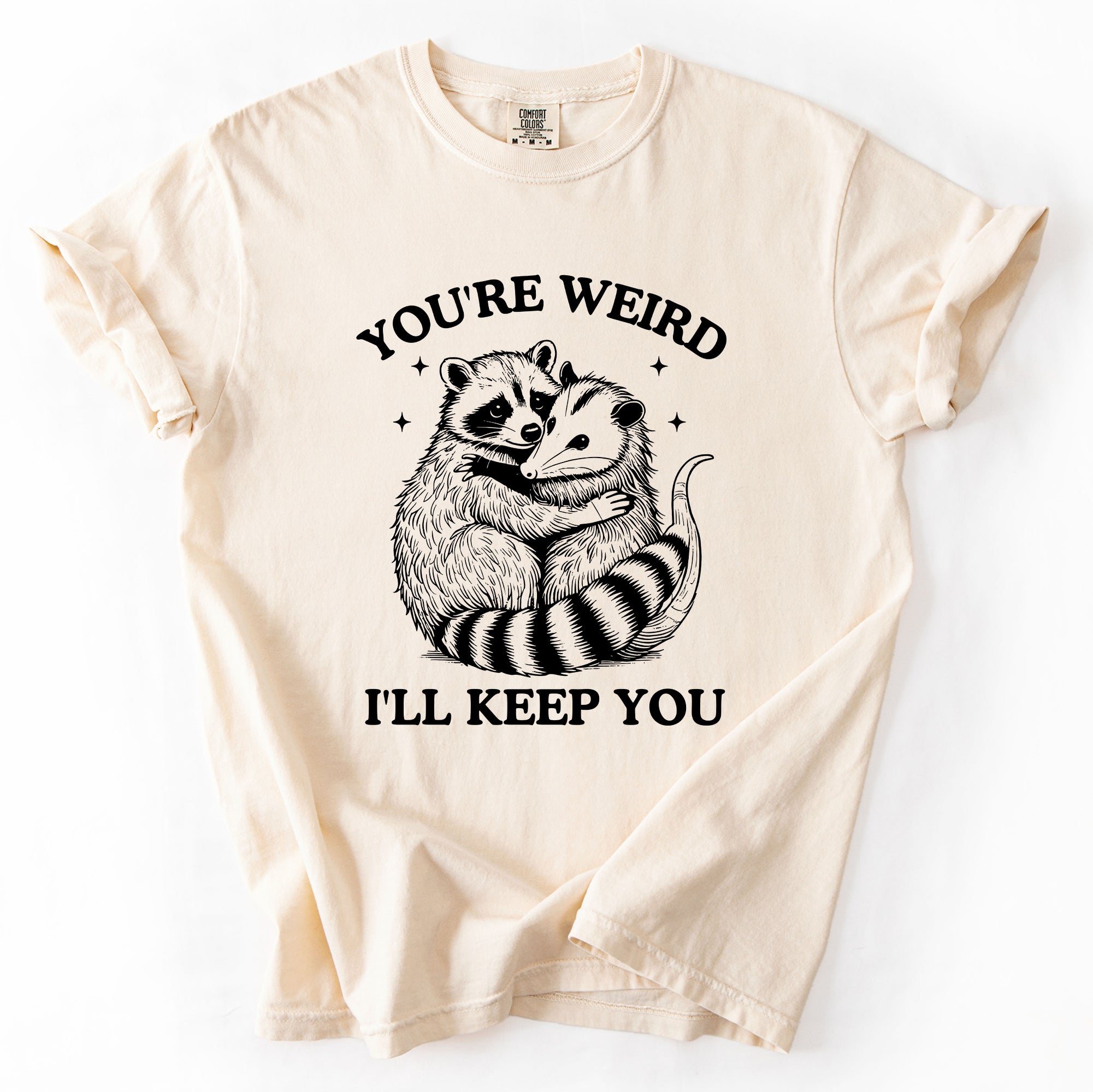 You're Weird, I'll Keep You Raccoon Possum Opossum Hand-Drawn Illustration Comfort Colors Tee