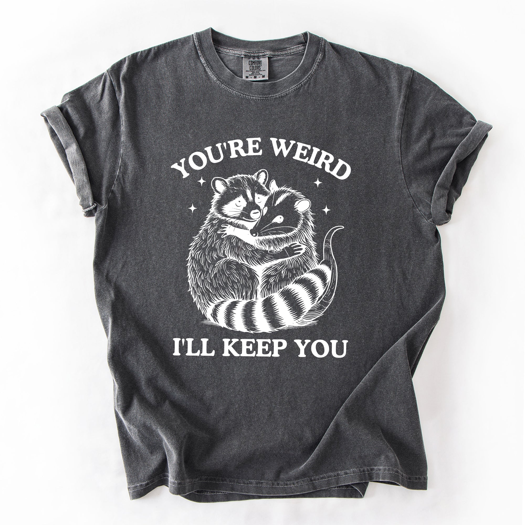 You're Weird, I'll Keep You Raccoon Possum Opossum Hand-Drawn Illustration Comfort Colors Tee