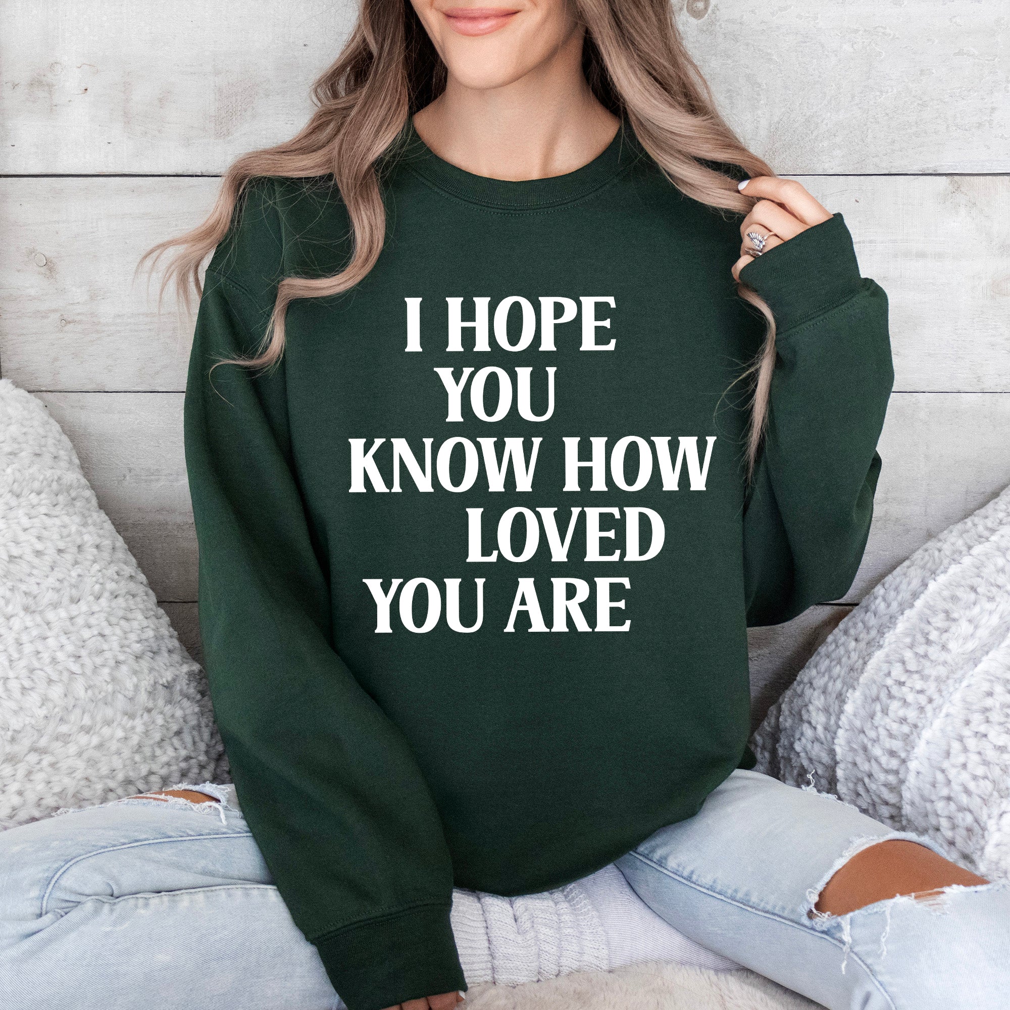 I Hope You Know How Loved You Are Retro Positivity Kindness Mental Health Sweatshirt