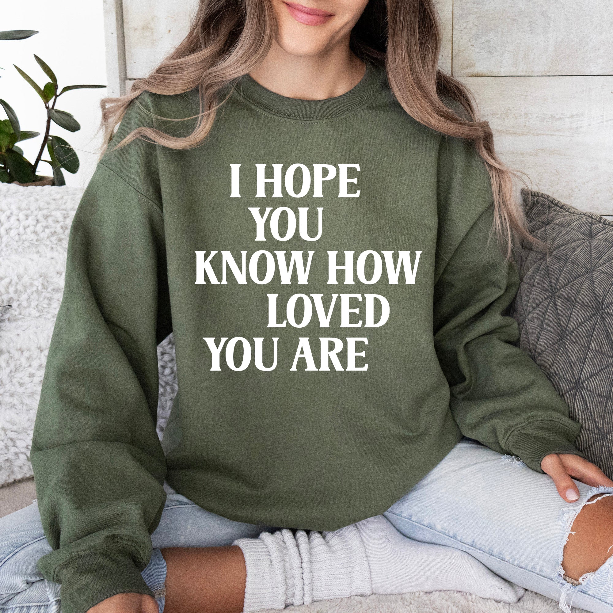 I Hope You Know How Loved You Are Retro Positivity Kindness Mental Health Sweatshirt