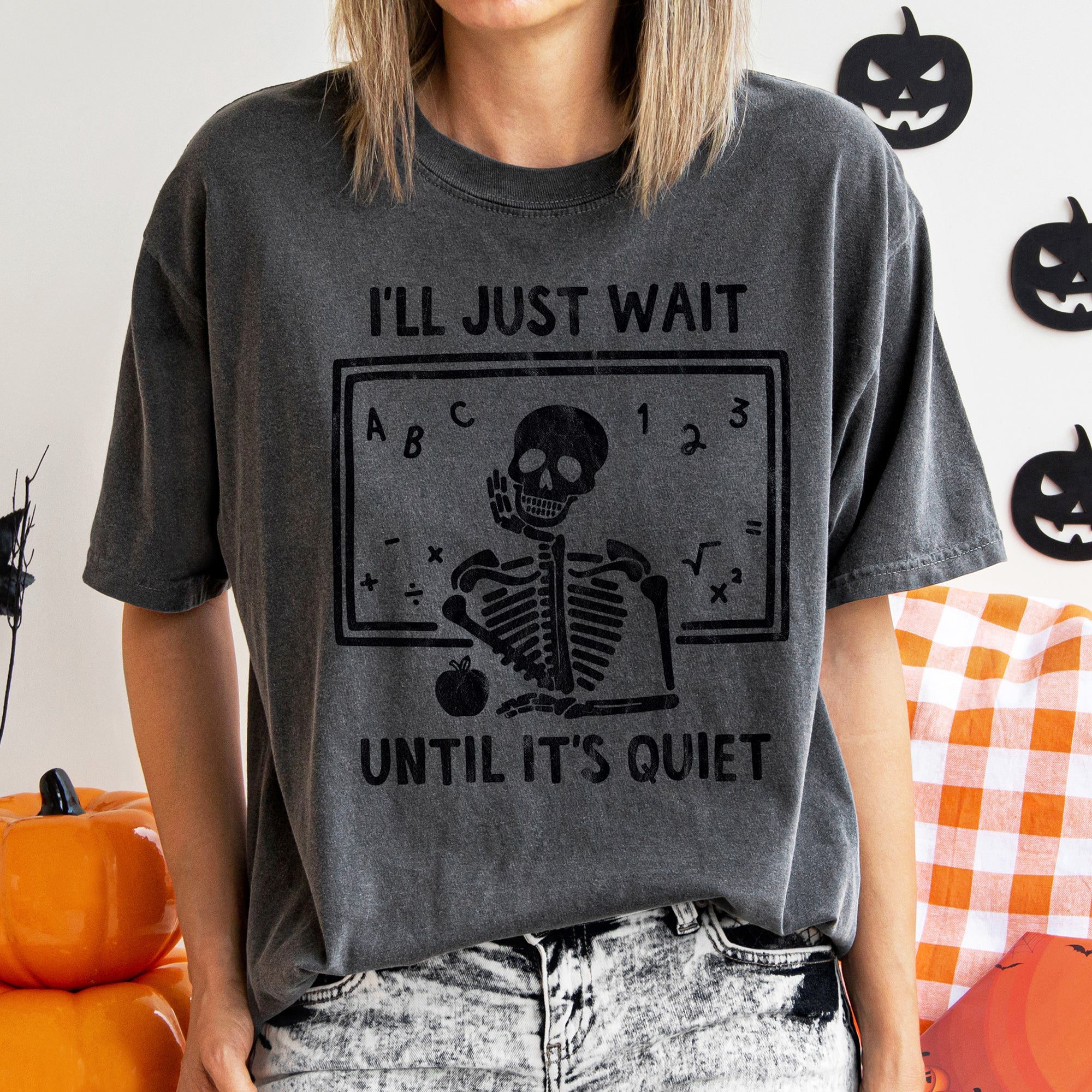 I'll Just Wait Until It's Quiet Teacher Retro Halloween Vintage Comfort Colors Tee