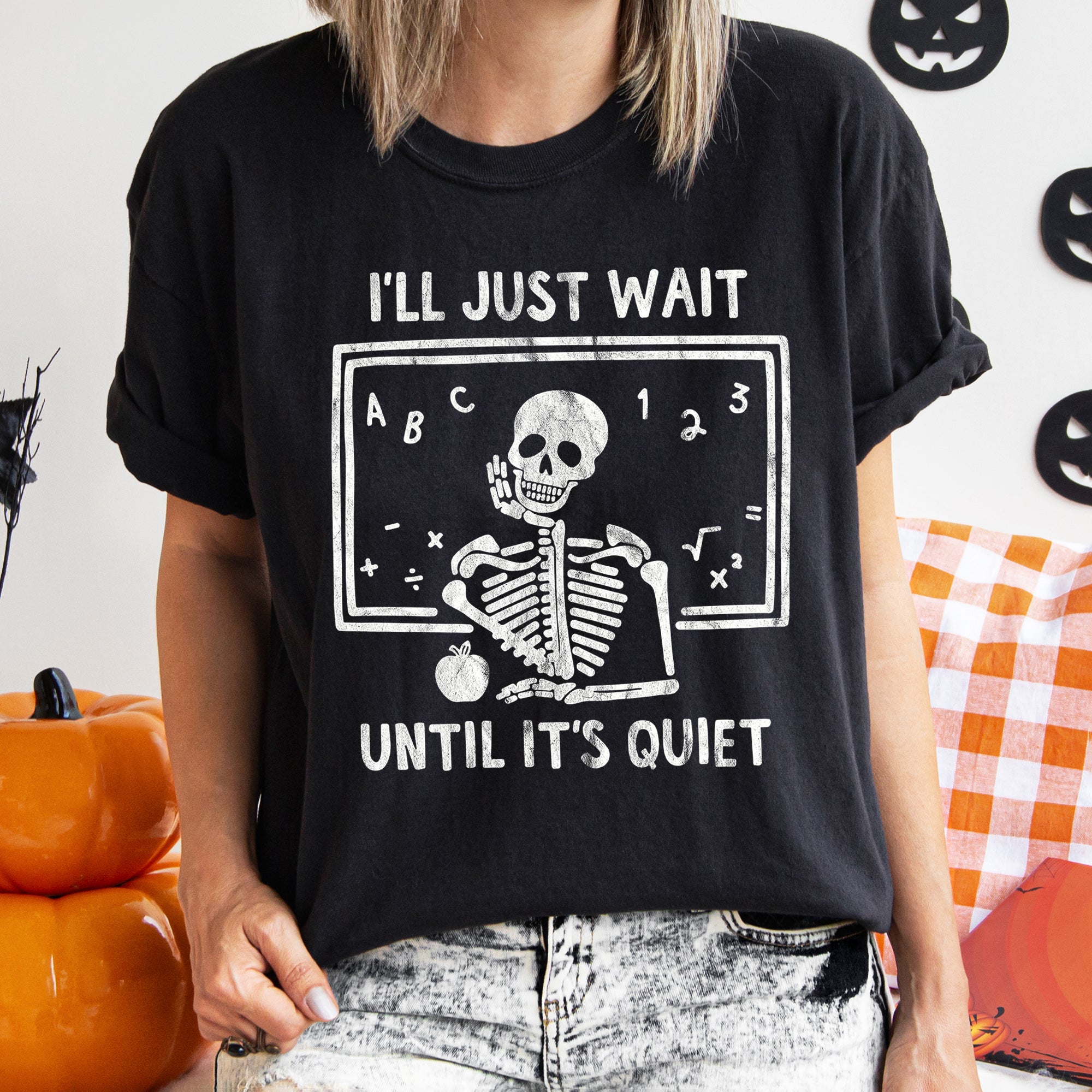 I'll Just Wait Until It's Quiet Teacher Retro Halloween Vintage Comfort Colors Tee