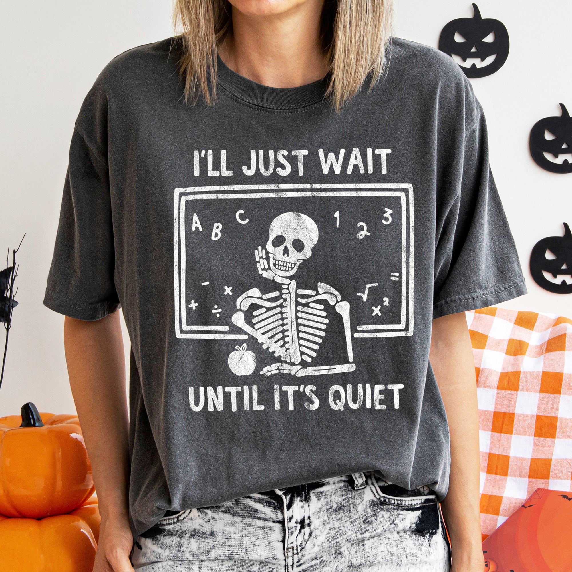 I'll Just Wait Until It's Quiet Teacher Retro Halloween Vintage Comfort Colors Tee