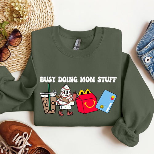 Busy Doing Mom Stuff Coffee McD's Everyday Chaos Mom Life No Sleep All Love Sweatshirt