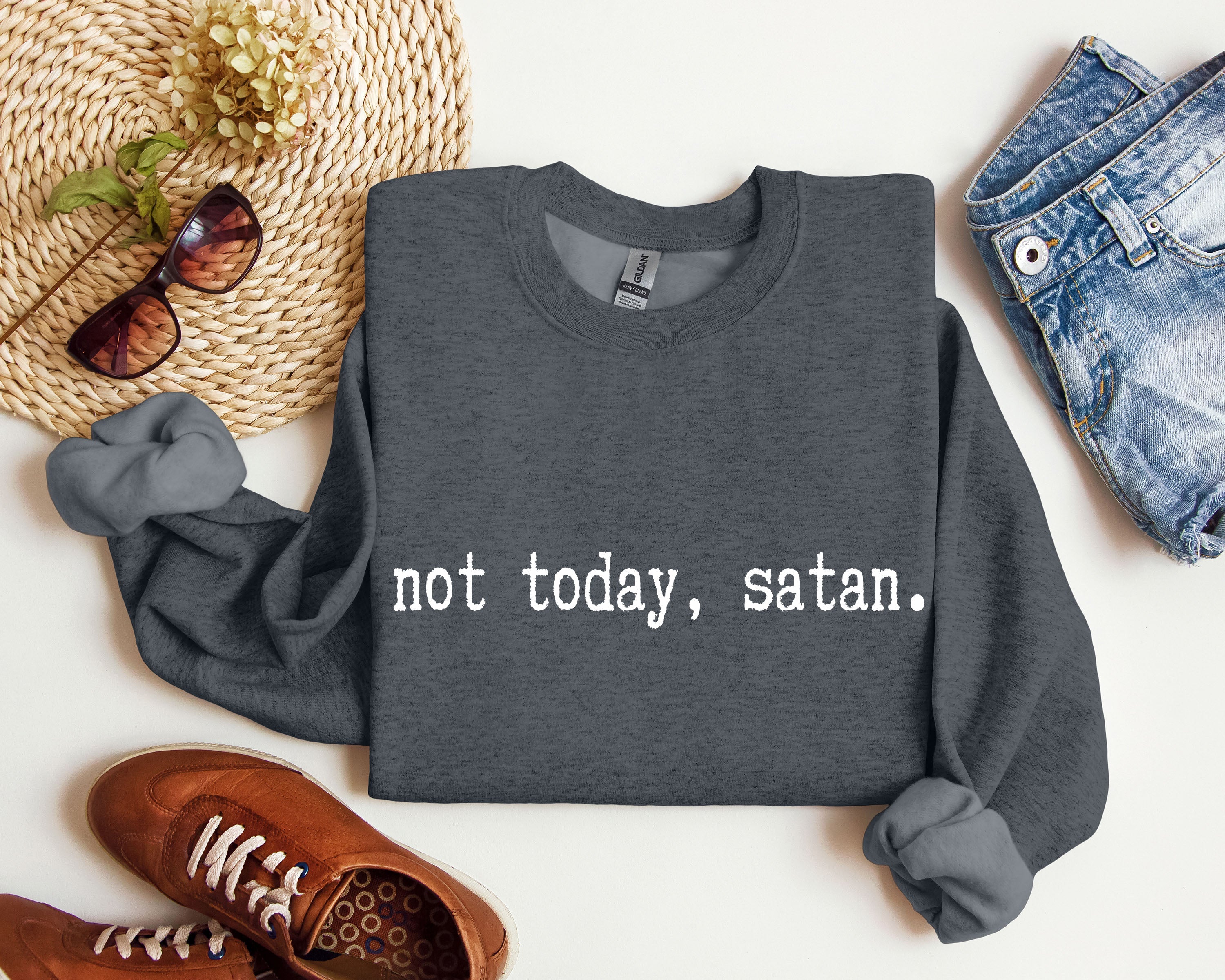 Not Today Satan Sarcastic College Edition Limited Edition Not Today Satan Graphic Sweatshirt
