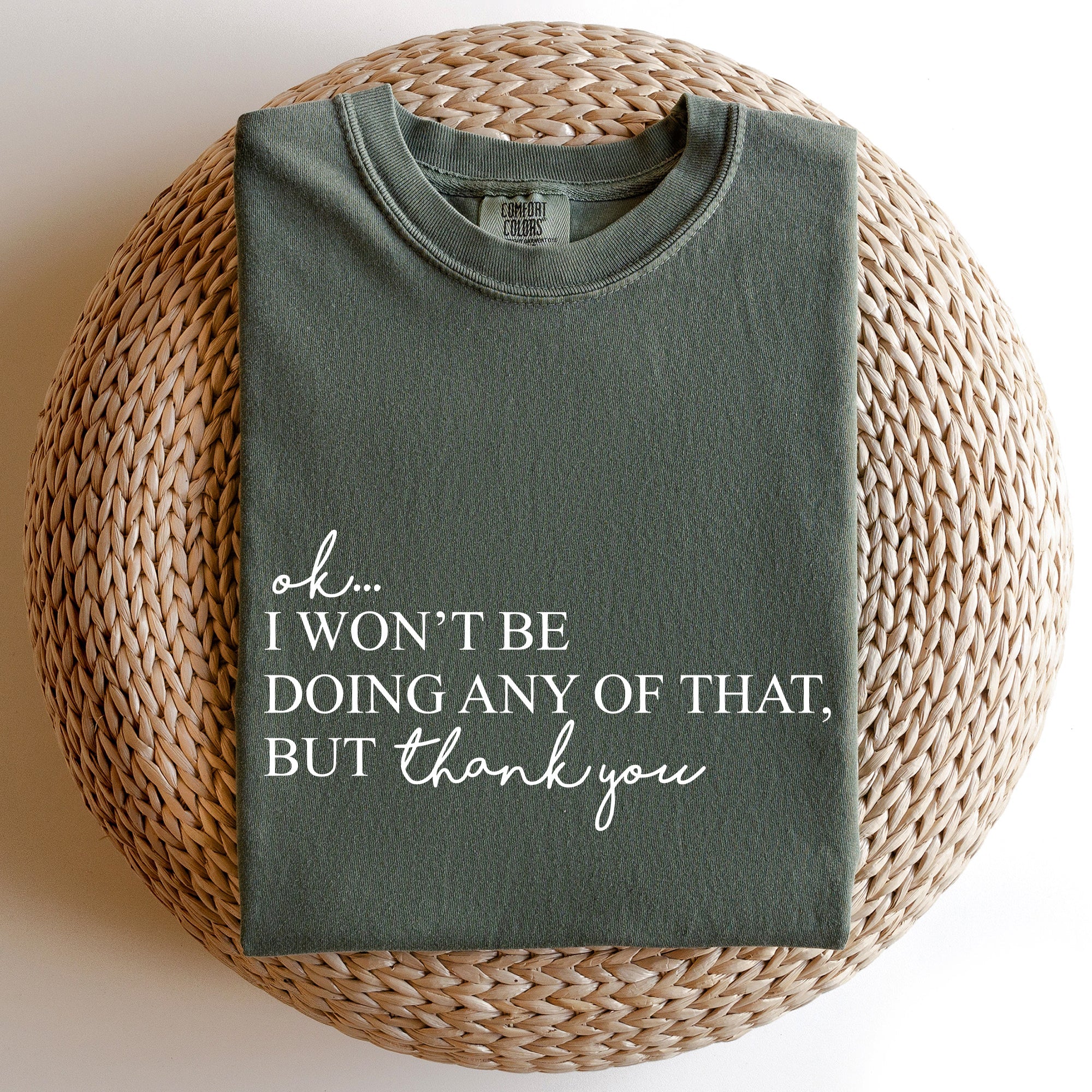 Ok I Won't Be Doing Any Of That But Thank You Schitts Alexis David Comfort Colors Tee