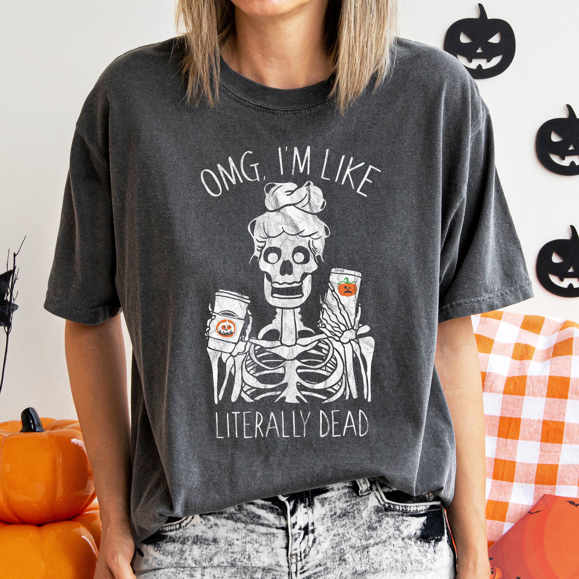 Omg I'm Like Literally Dead Retro Halloween Limited Edition Vintage Graphic Comfort Colors Tee