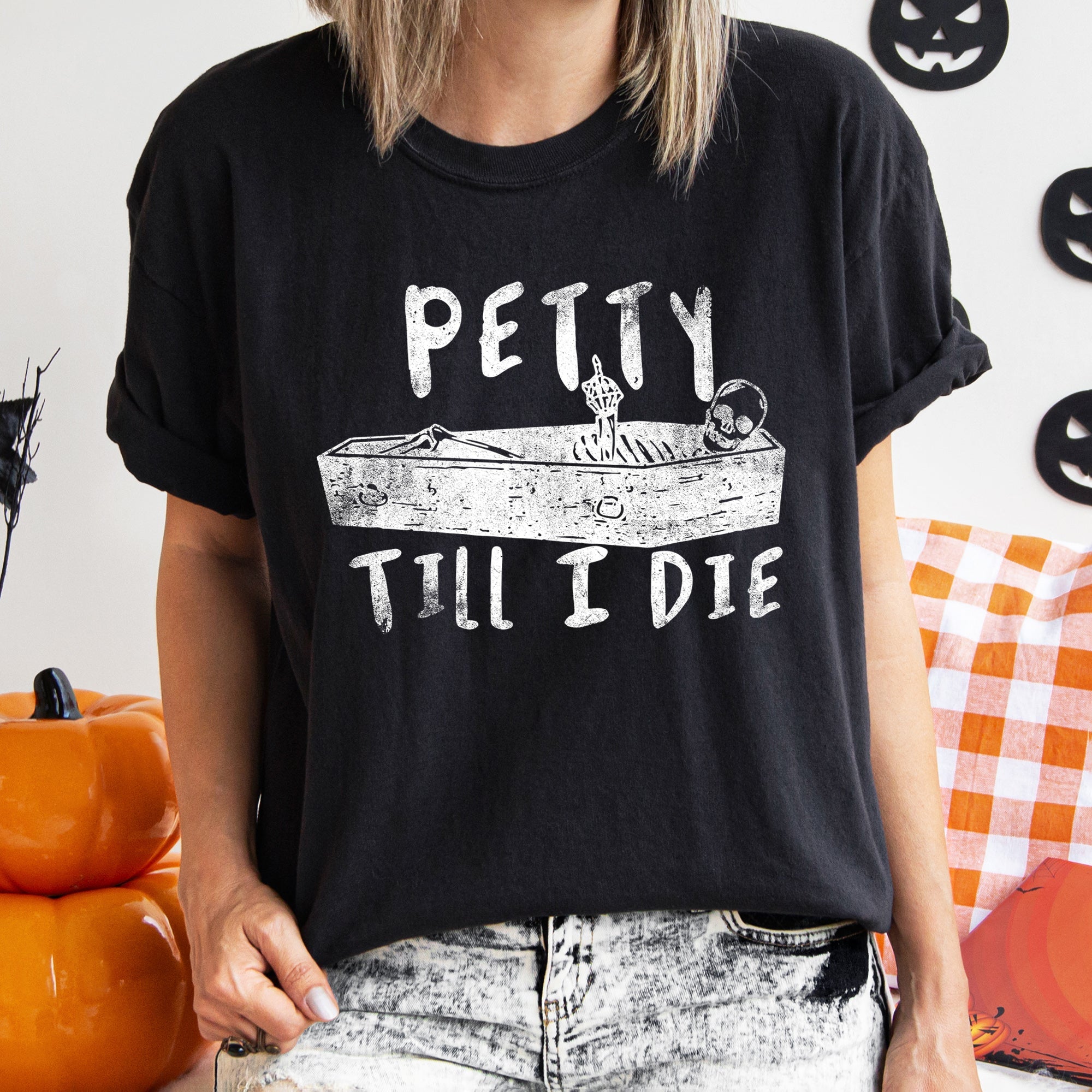 Petty Till I Die Retro Halloween Vintage Distressed Edition Premium Comfort Colors Tee