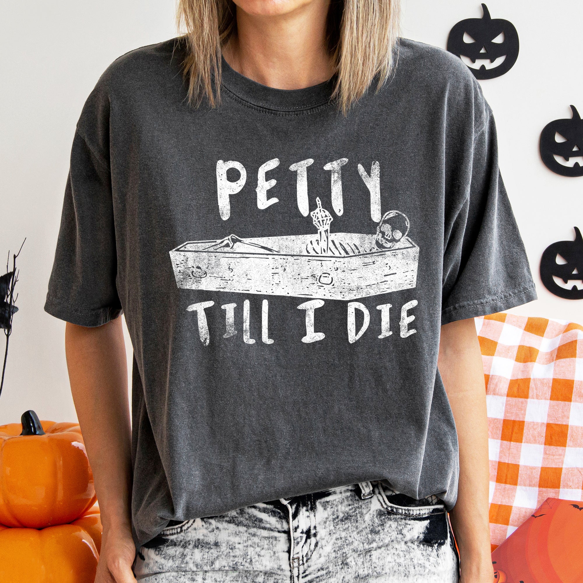 Petty Till I Die Retro Halloween Vintage Distressed Edition Premium Comfort Colors Tee
