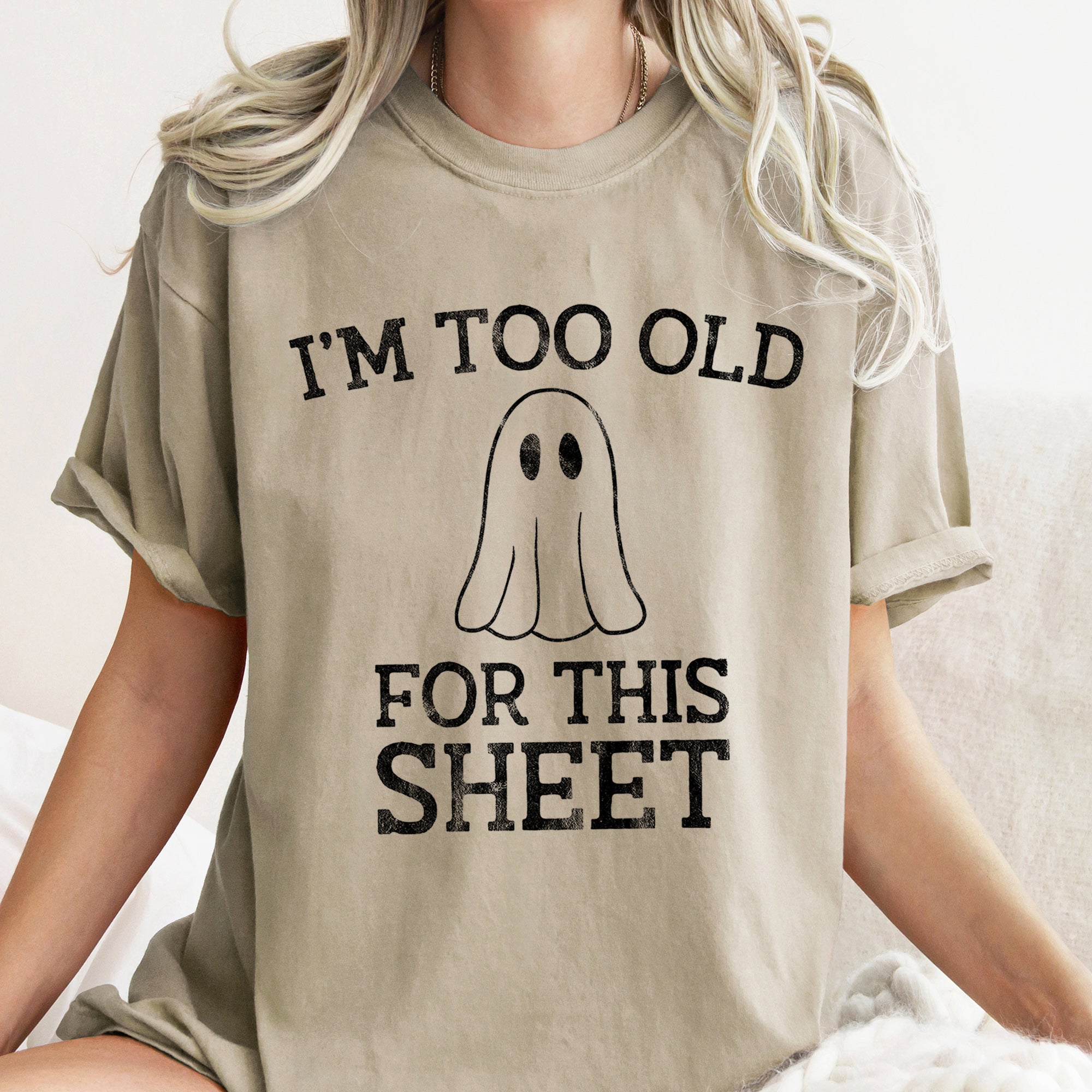 I'm Too Old For This Sheet Retro Ghost Halloween Vintage Edition Comfort Colors Tee
