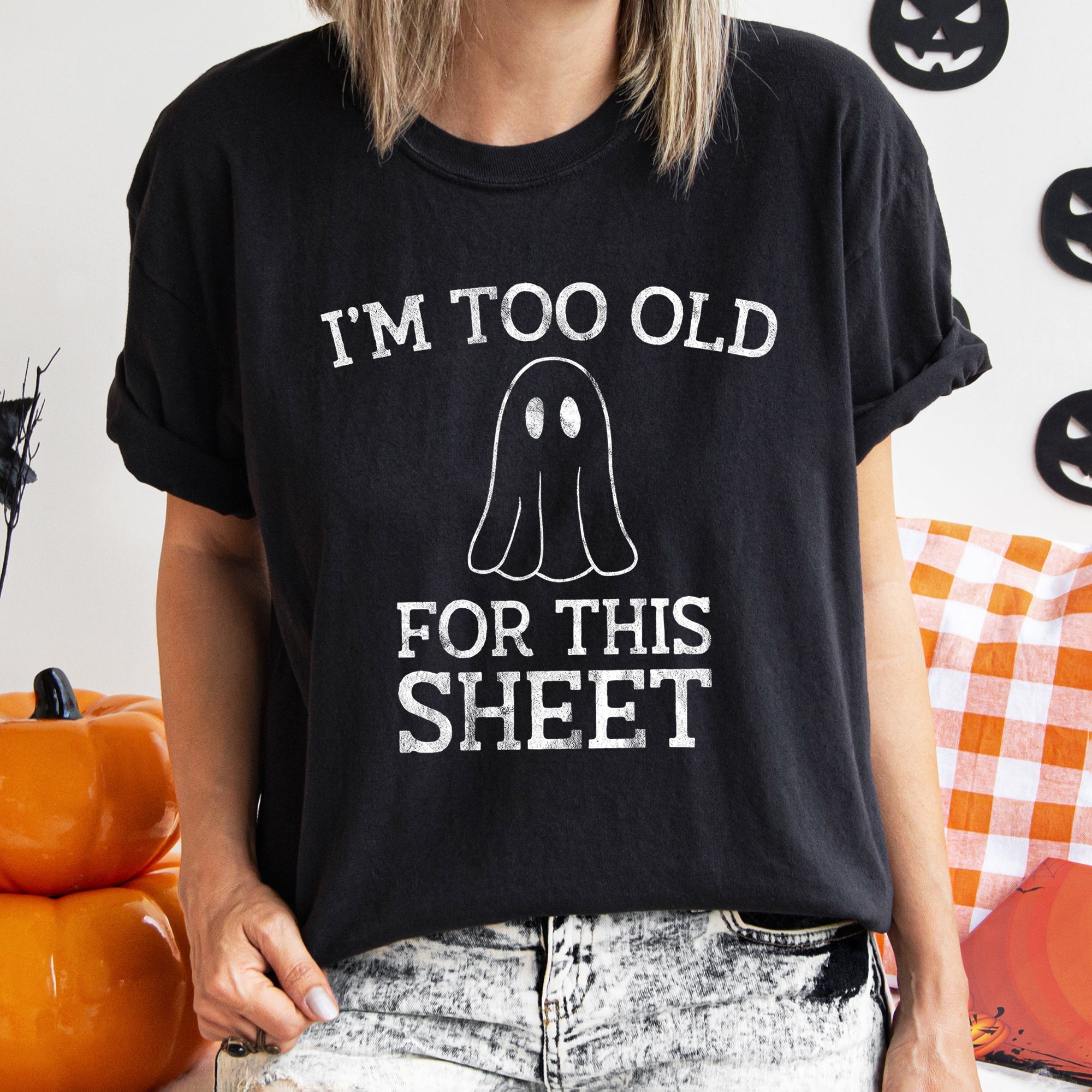 I'm Too Old For This Sheet Retro Ghost Halloween Vintage Soft Comfort Colors Tee