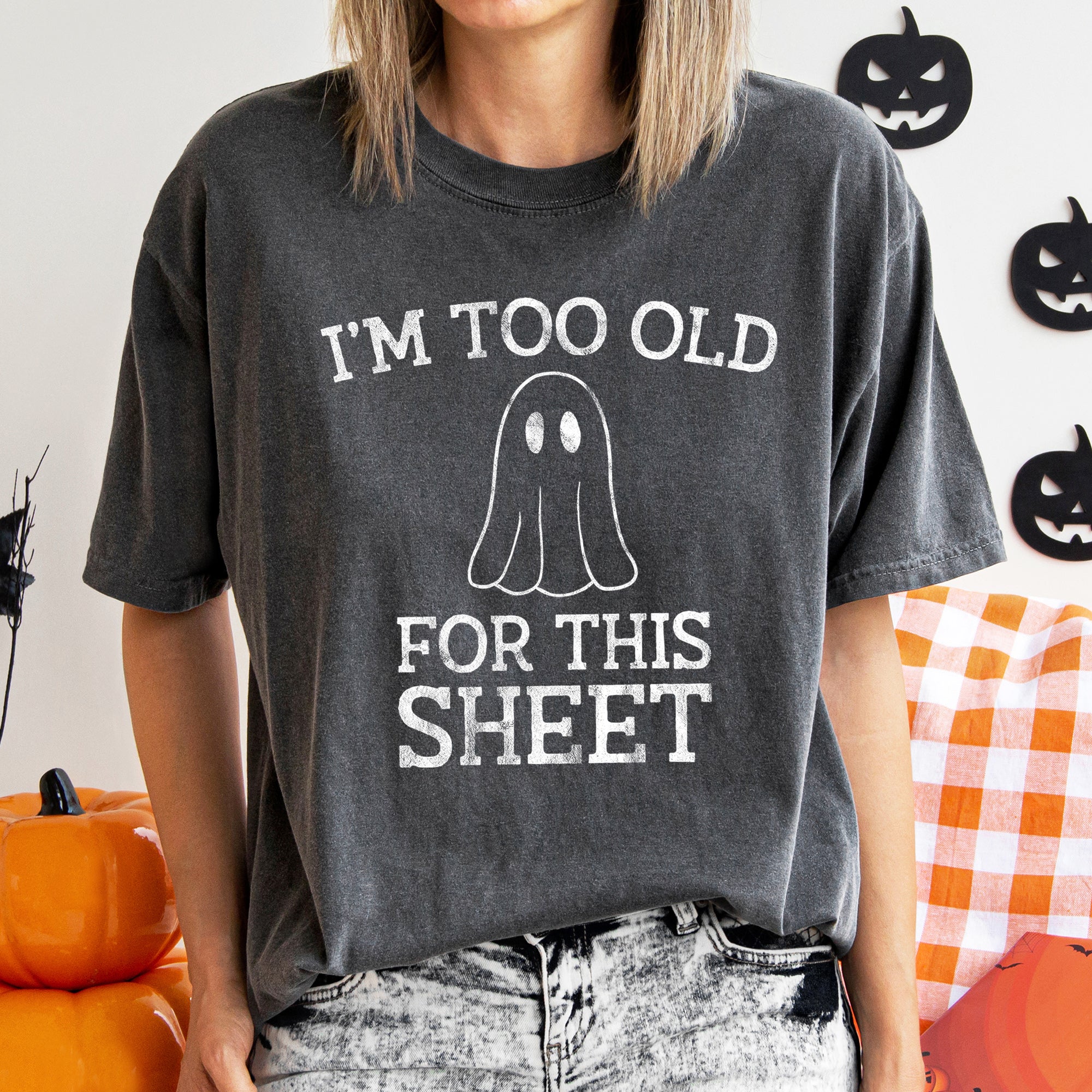 I'm Too Old For This Sheet Retro Ghost Halloween Vintage Soft Comfort Colors Tee